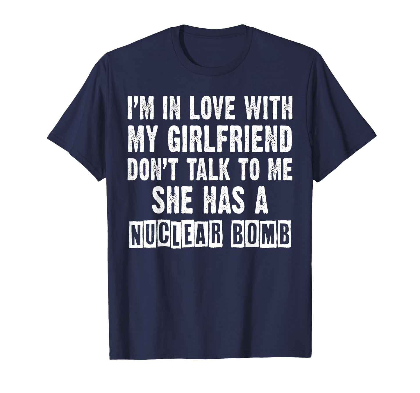 Don’t Talk to Me, She Has a Nuclear Bomb Funny My Girlfriend T-Shirt