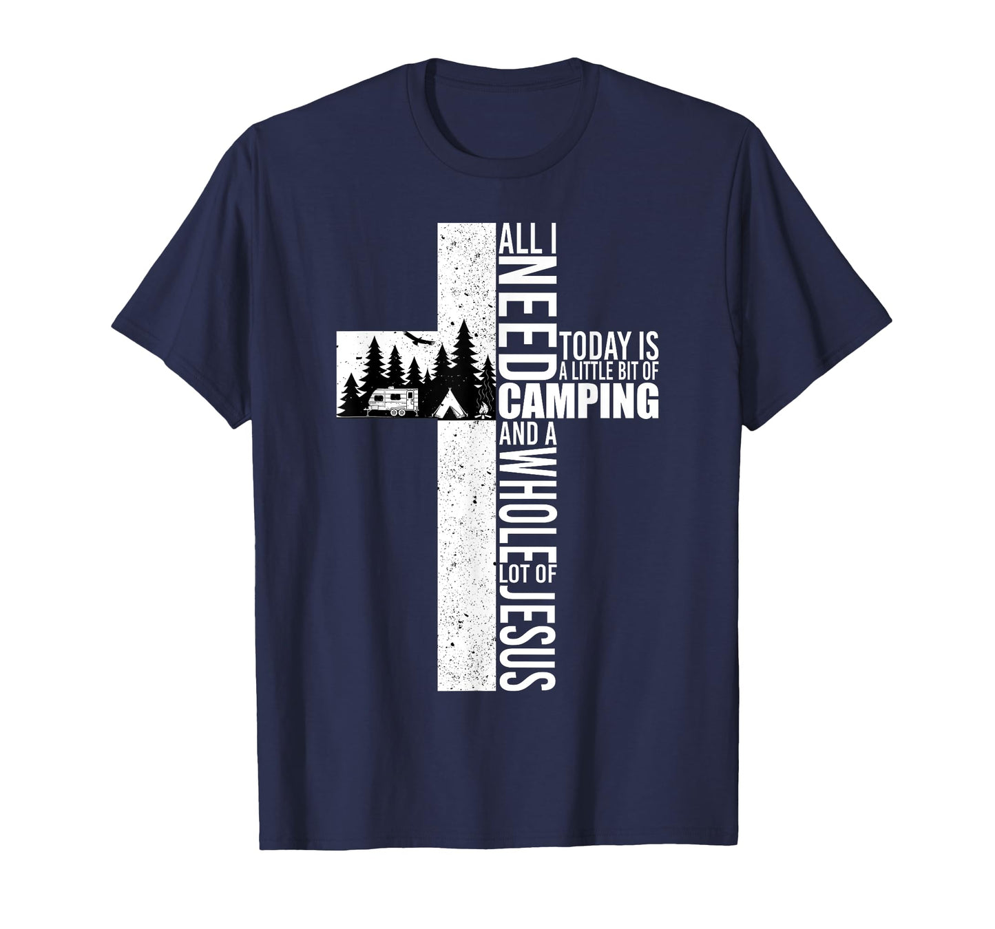 All I Need Today Is Camping And A Whole Lot Of Jesus Funny T-Shirt