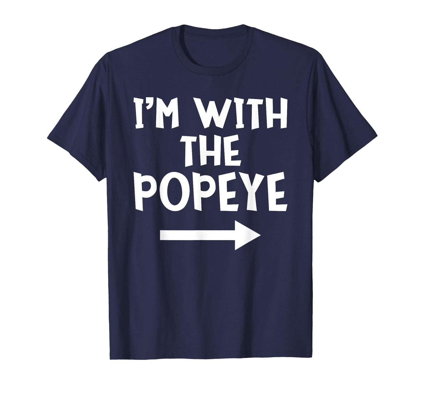 I'm With The Popeye Funny Matching Easy Halloween Costume T-Shirt