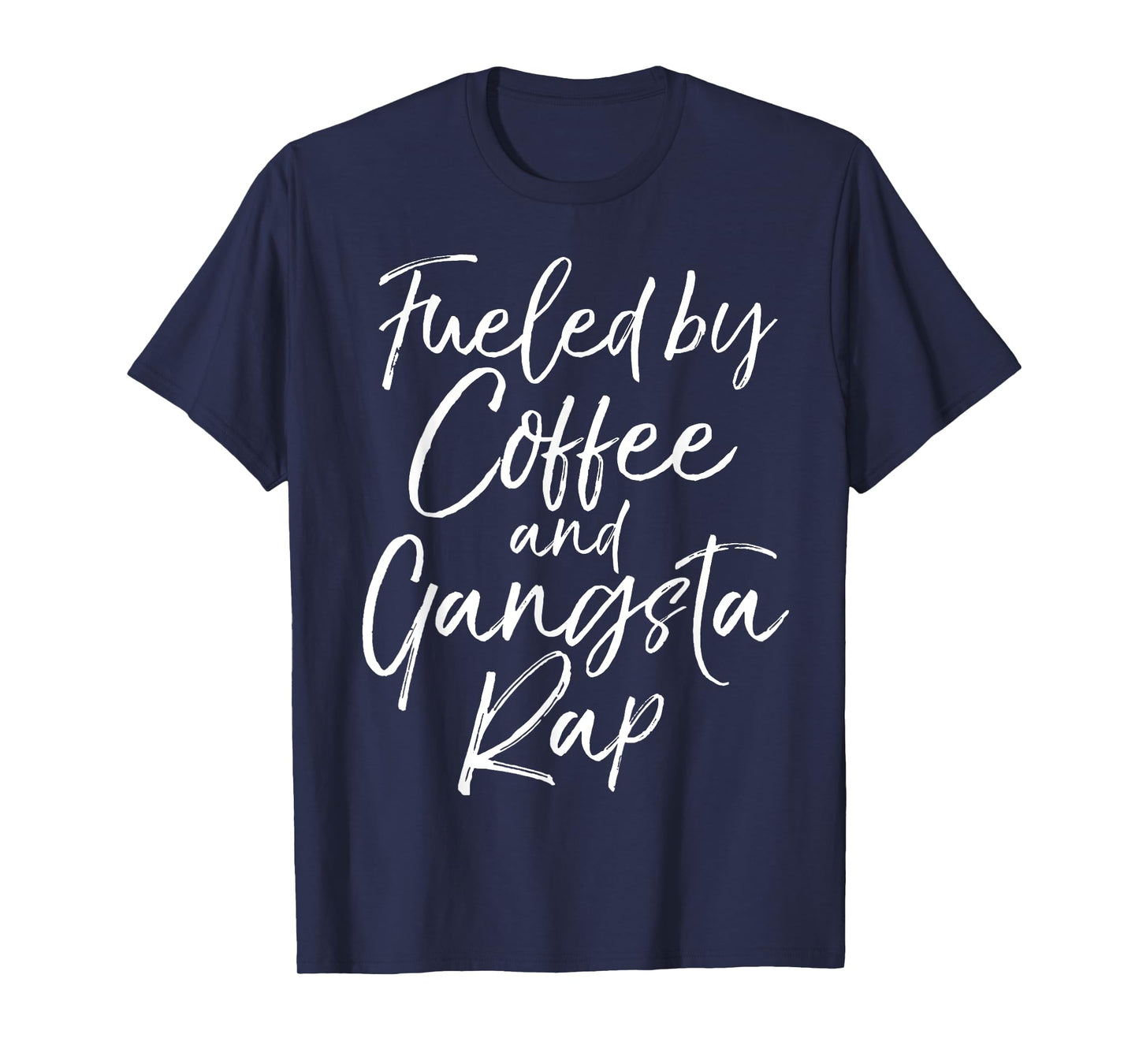 Fueled by Coffee and Gangsta Rap Shirt for Women Funny Gift T-Shirt