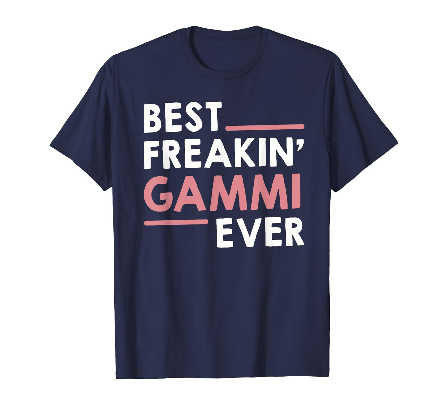 Gammi idea for Grandma Mothers Day Best Freakin' Gammi Ever T-Shirt