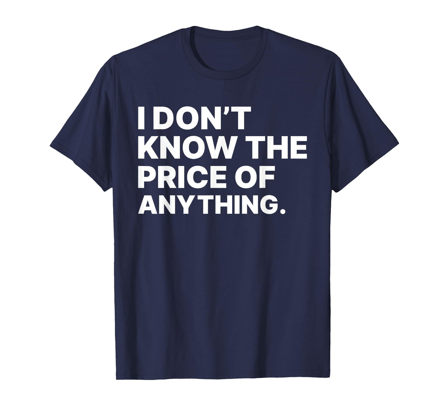 I Don't Know The Price Of Anything Sarcastic Tees Unisex-Adults Black Small Modern Letter Print T-Shirt