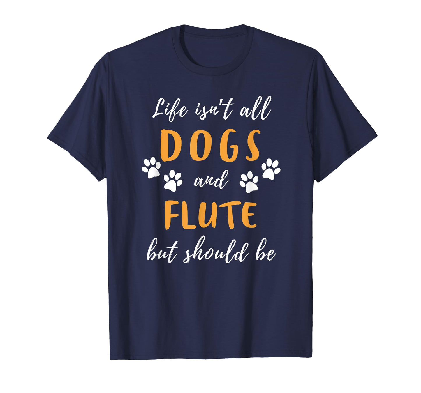 life is not all dogs and flute funny tee T-Shirt