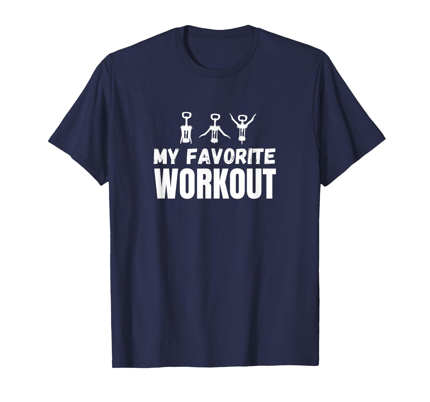 My Favorite Workout Exercise Funny Wine Lover T-Shirt