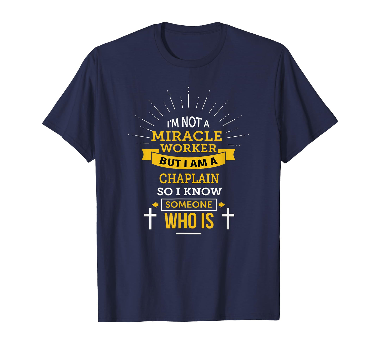 Chaplain Appreciation Miracle Worker Funny Quote T-Shirt