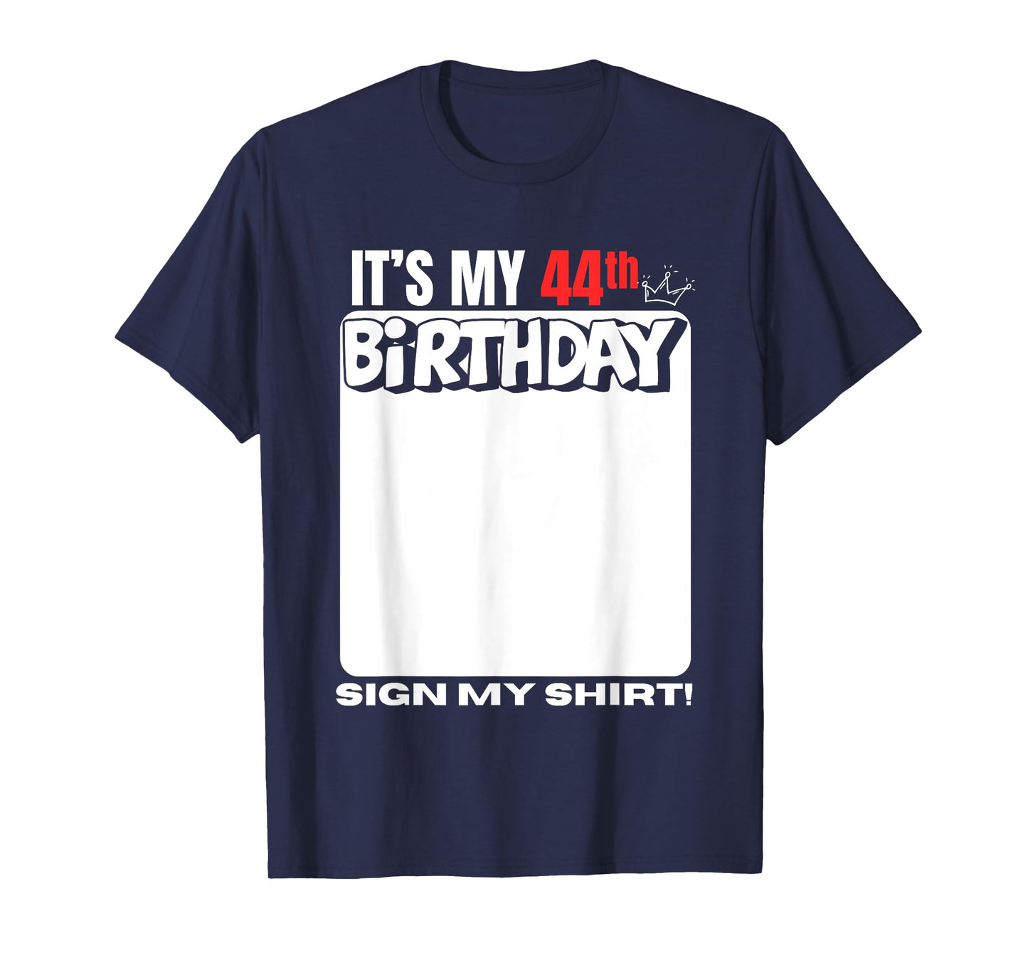 It's My 44th Birthday 44 Years Old Birthday Party Sign My T-Shirt