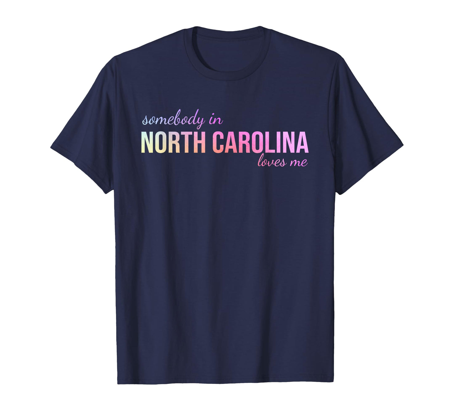 Somebody In North Carolina Loves Me Someone in NC Souvenir T-Shirt