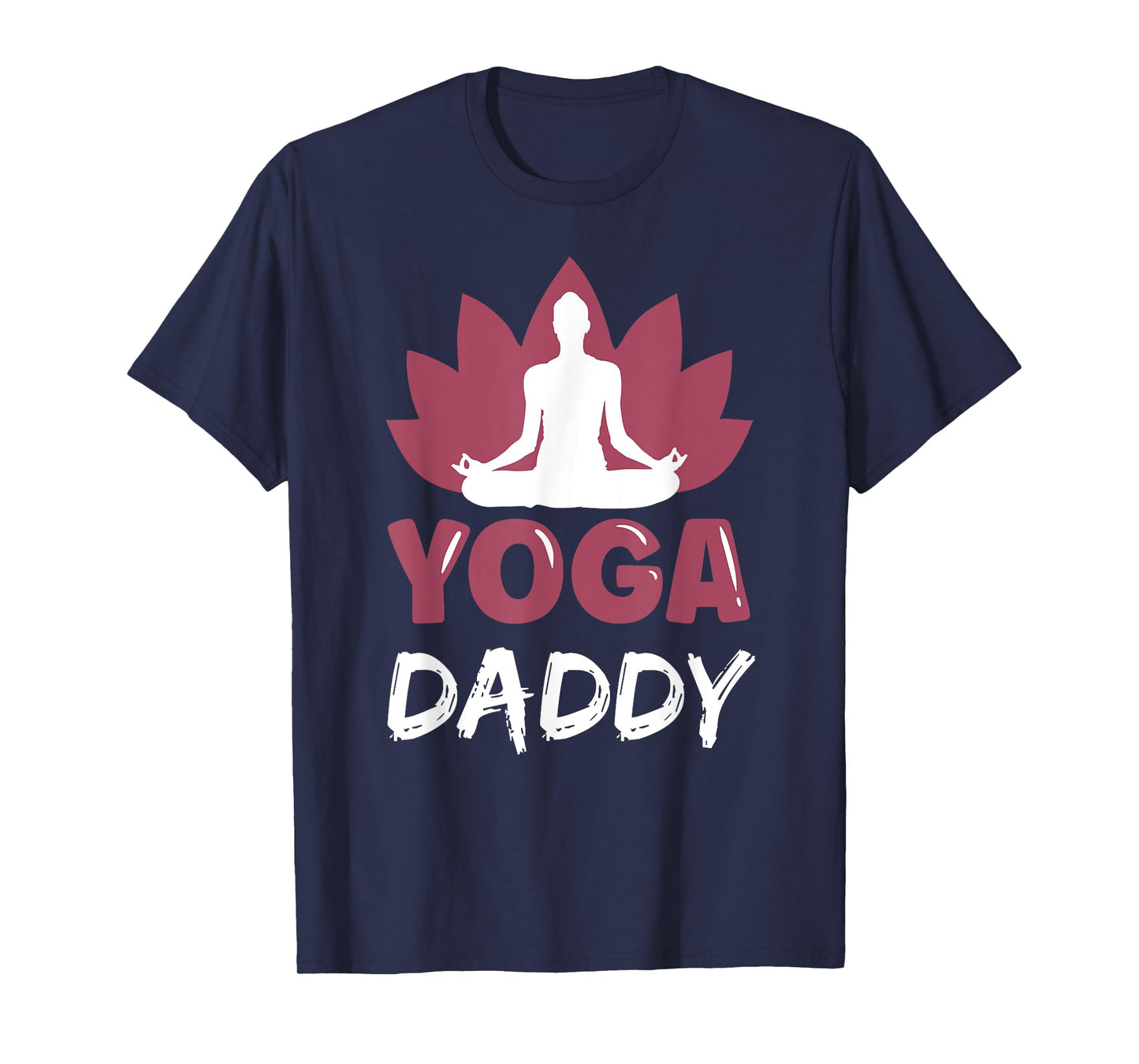 Yoga Daddy Lover Cute Meditation Hobby Dad Father Papa T-Shirt
