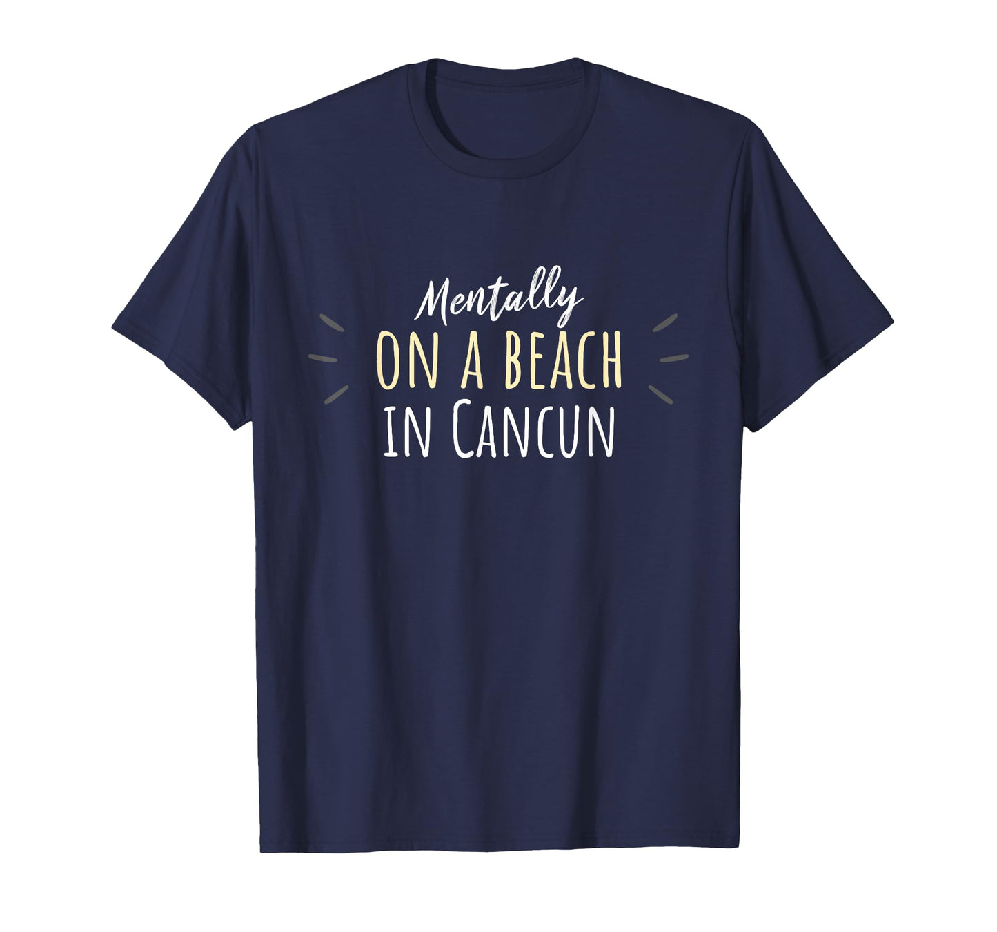 Mentally On A Beach In Cancun - Cute Mexico Souvenir T-Shirt