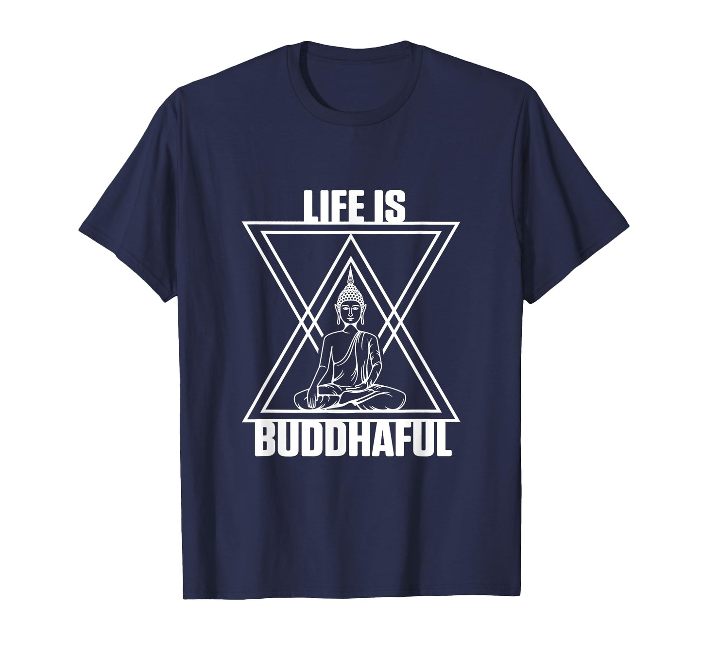 Life Is Buddhaful Buddha Meditation Meditate Zen Yoga Mantra T-Shirt