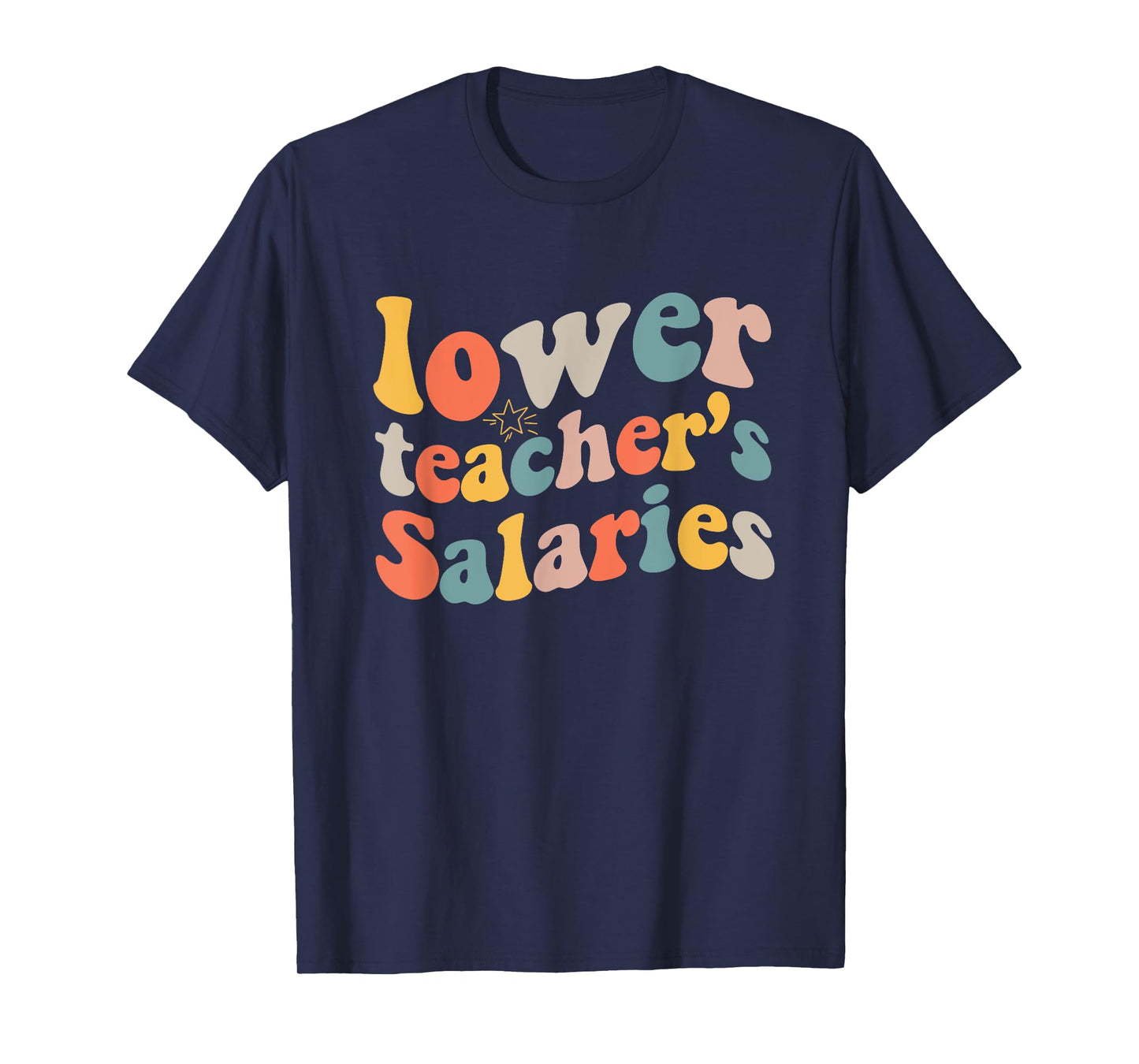lower teacher Salaries Funny Teacher Retro vintage T-Shirt for Men Women