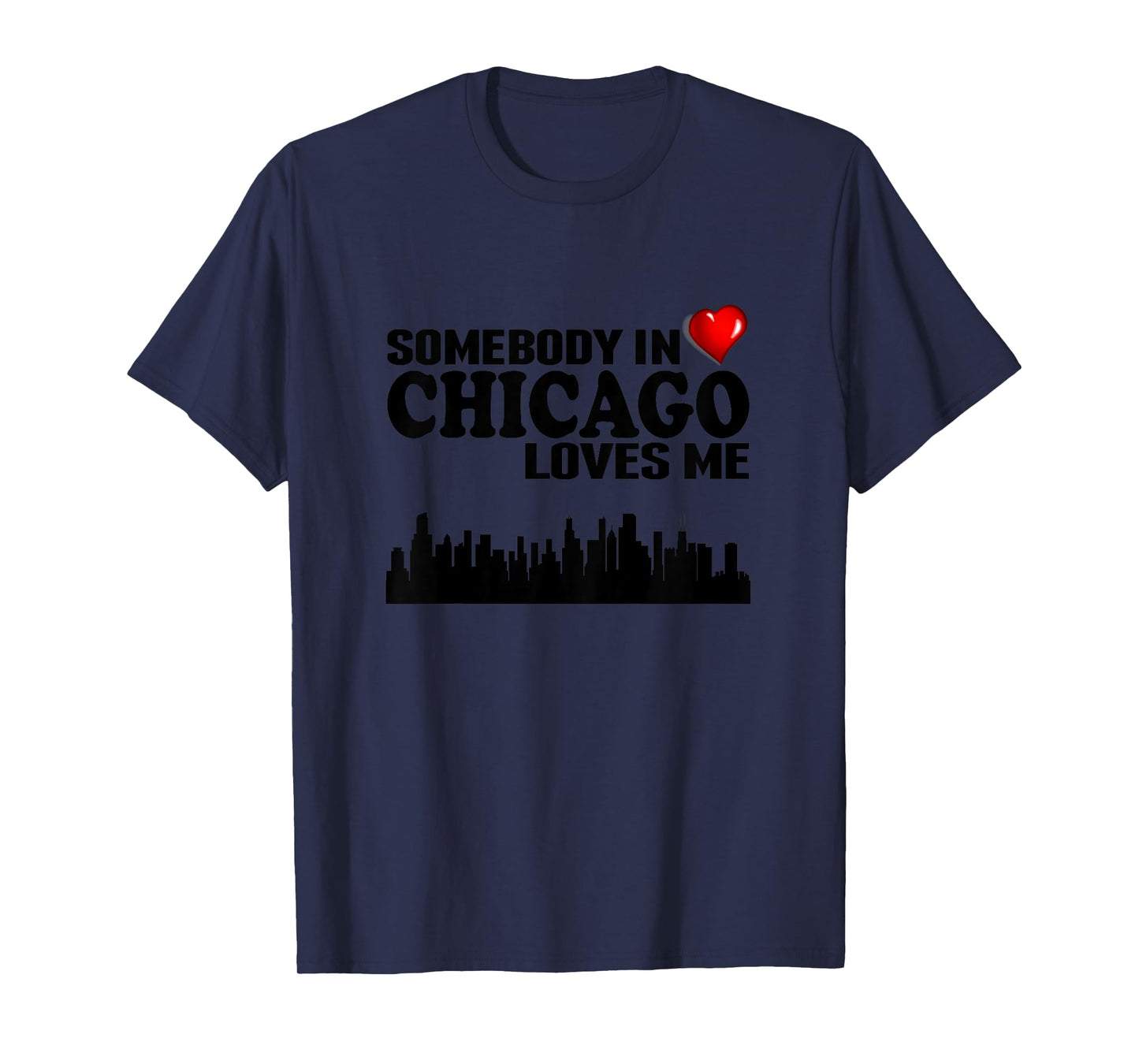 Somebody In Chicago Loves Me T-Shirt