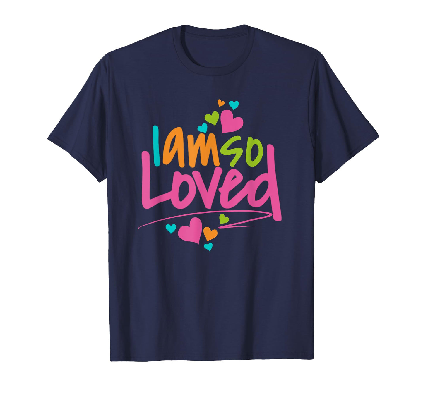 I Am So Loved Womens, Girls, Kids I Love You T-Shirt