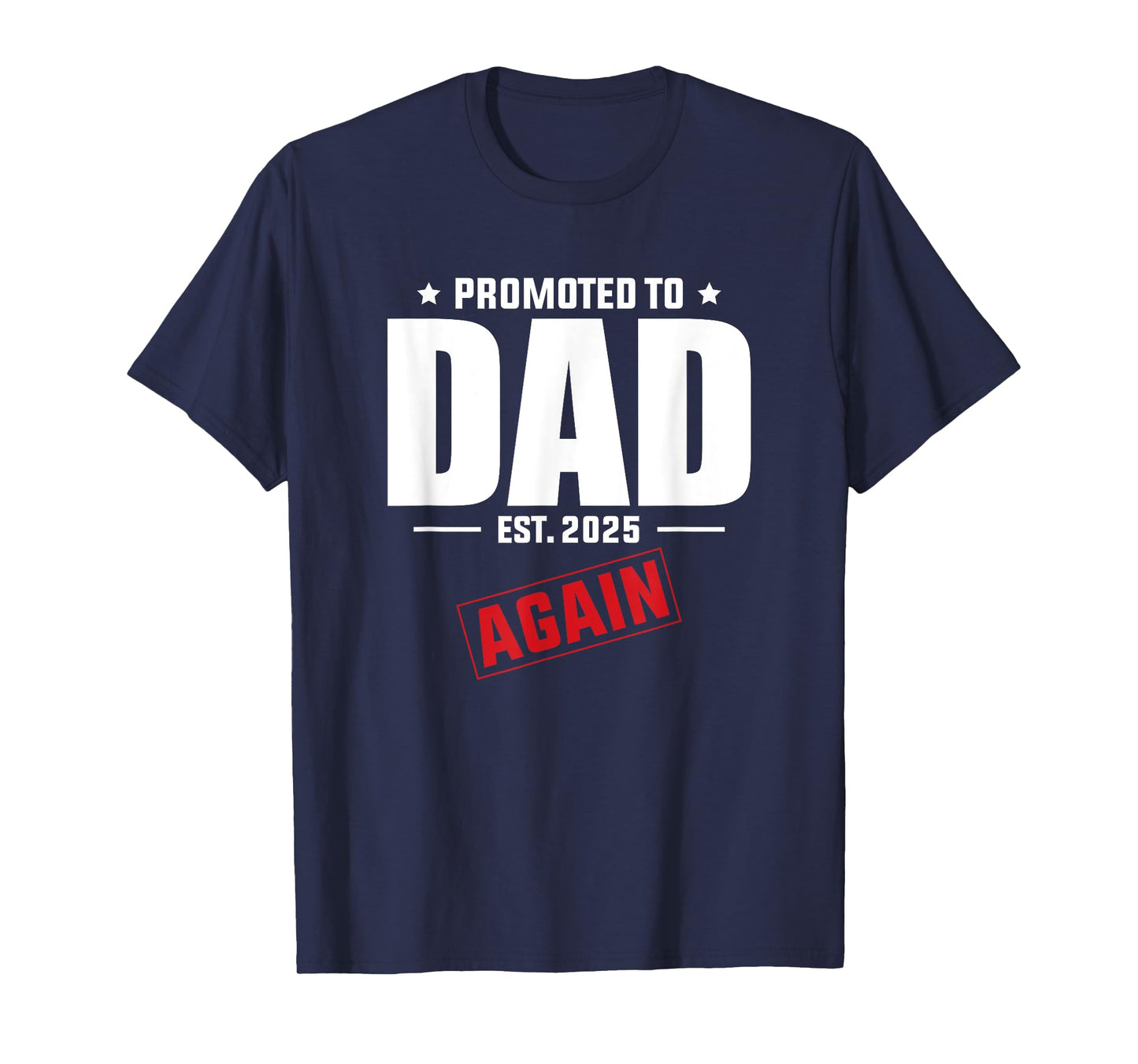 Again Daddy Est 2025 Promoted To Dad Baby Announcement T-Shirt