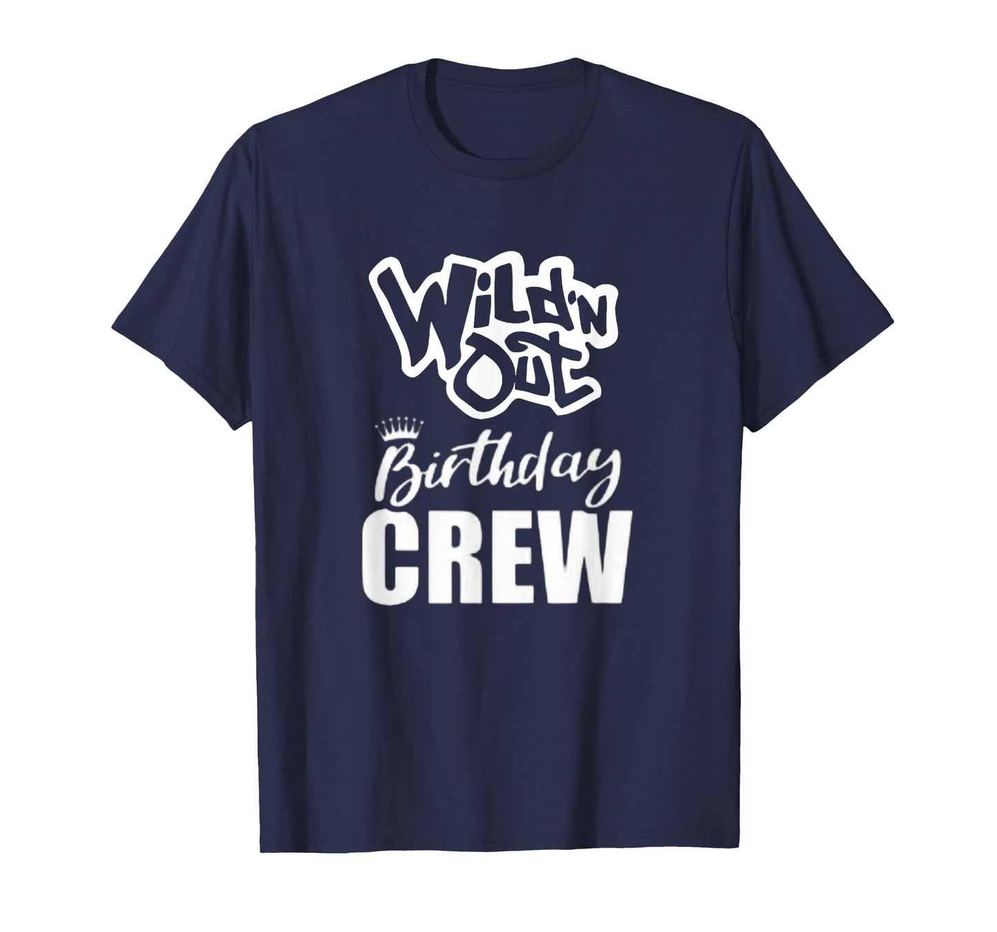 Wild'N Out Birthday Crew Fun Party Celebration Squad Costume T-Shirt
