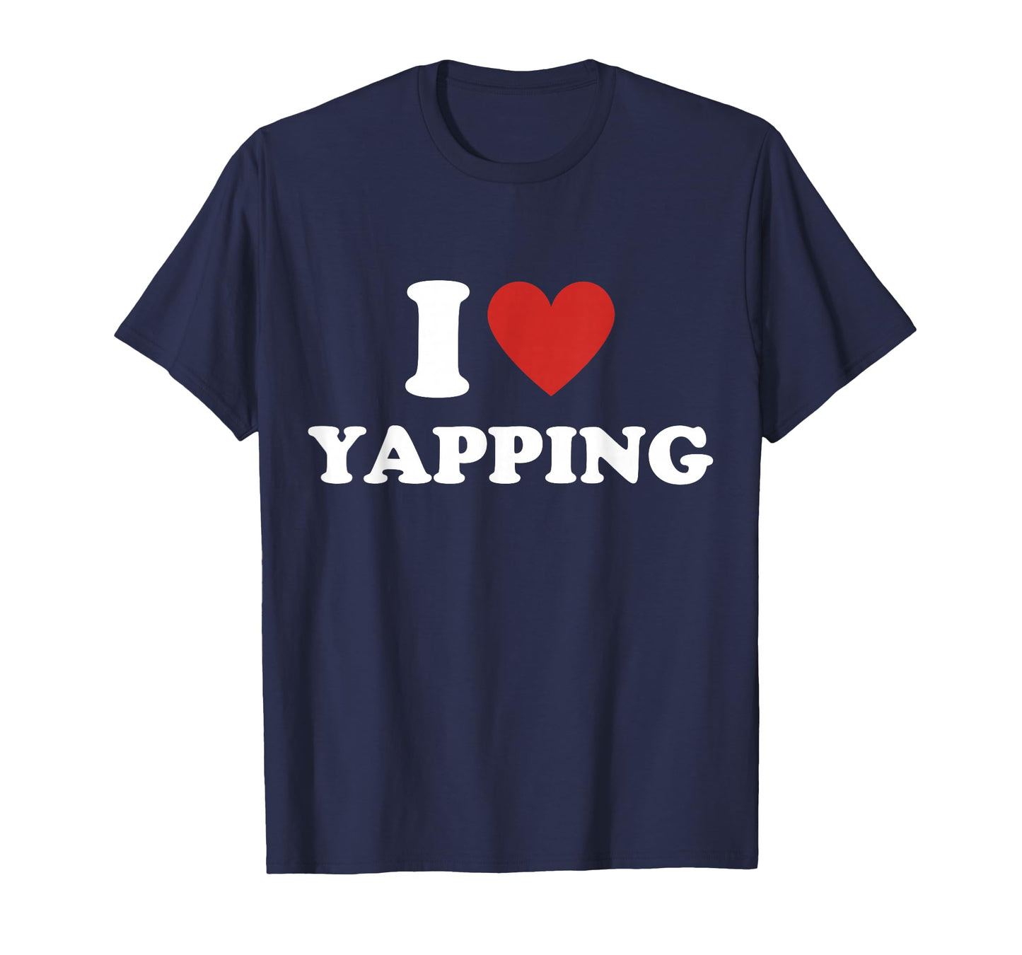 I Heart Yapping I Love Yapping T-Shirt