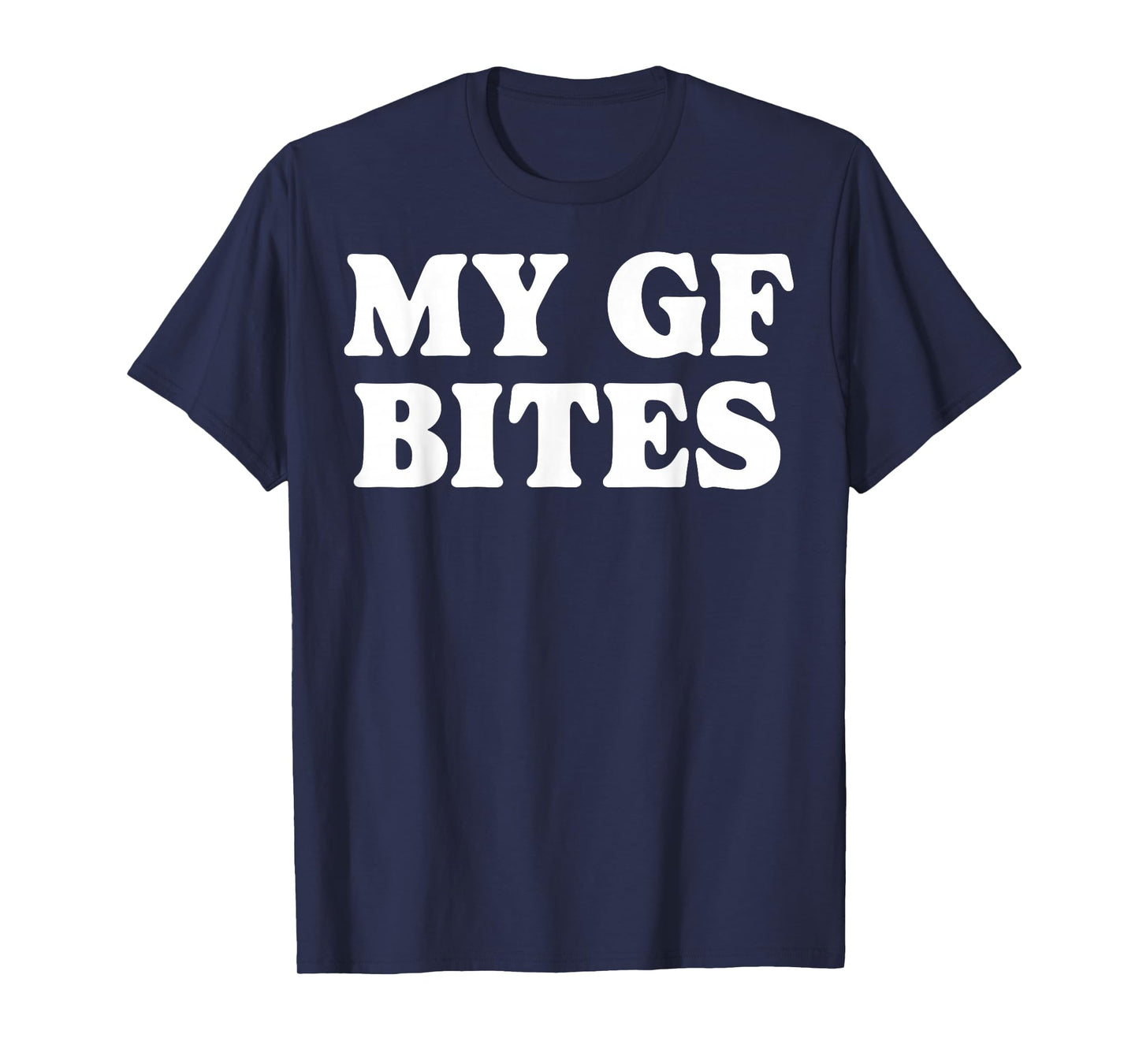 My Gf Bites T-Shirt
