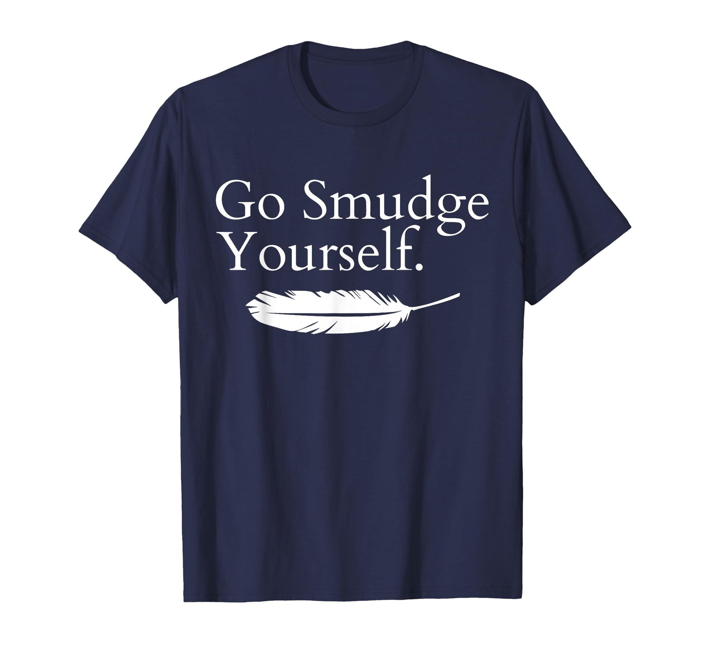 Go Smudge Yourself Smudging Native American Yoga Sage Bundle T-Shirt