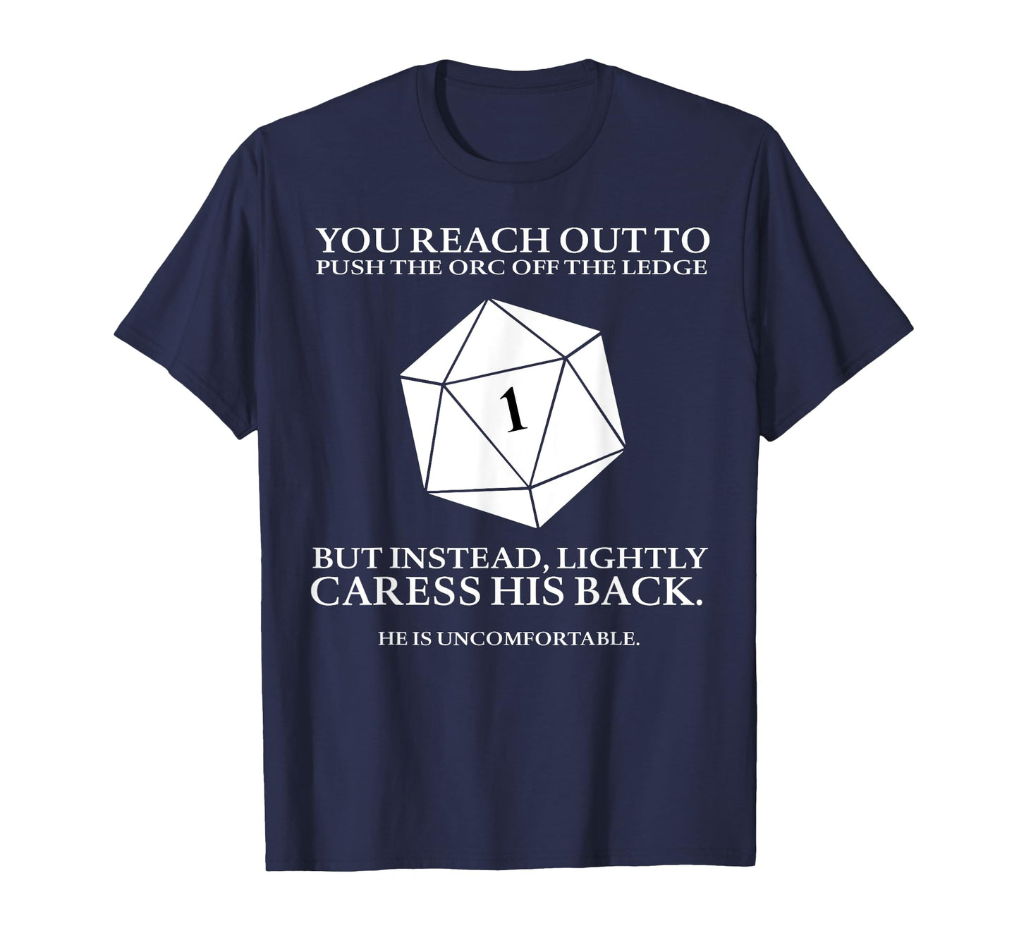 You Reach Out To Push The Orc Off The Ledge But Instead T-Shirt