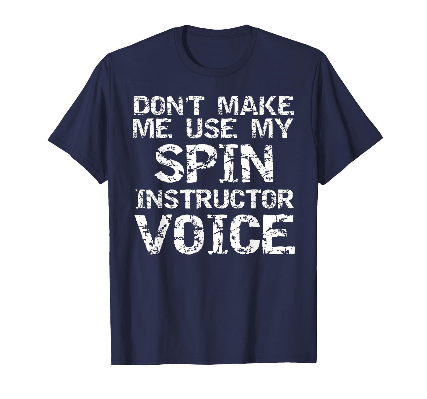 Don't Make Me Use My Spin Instructor Voice Shirt for Teacher T-Shirt