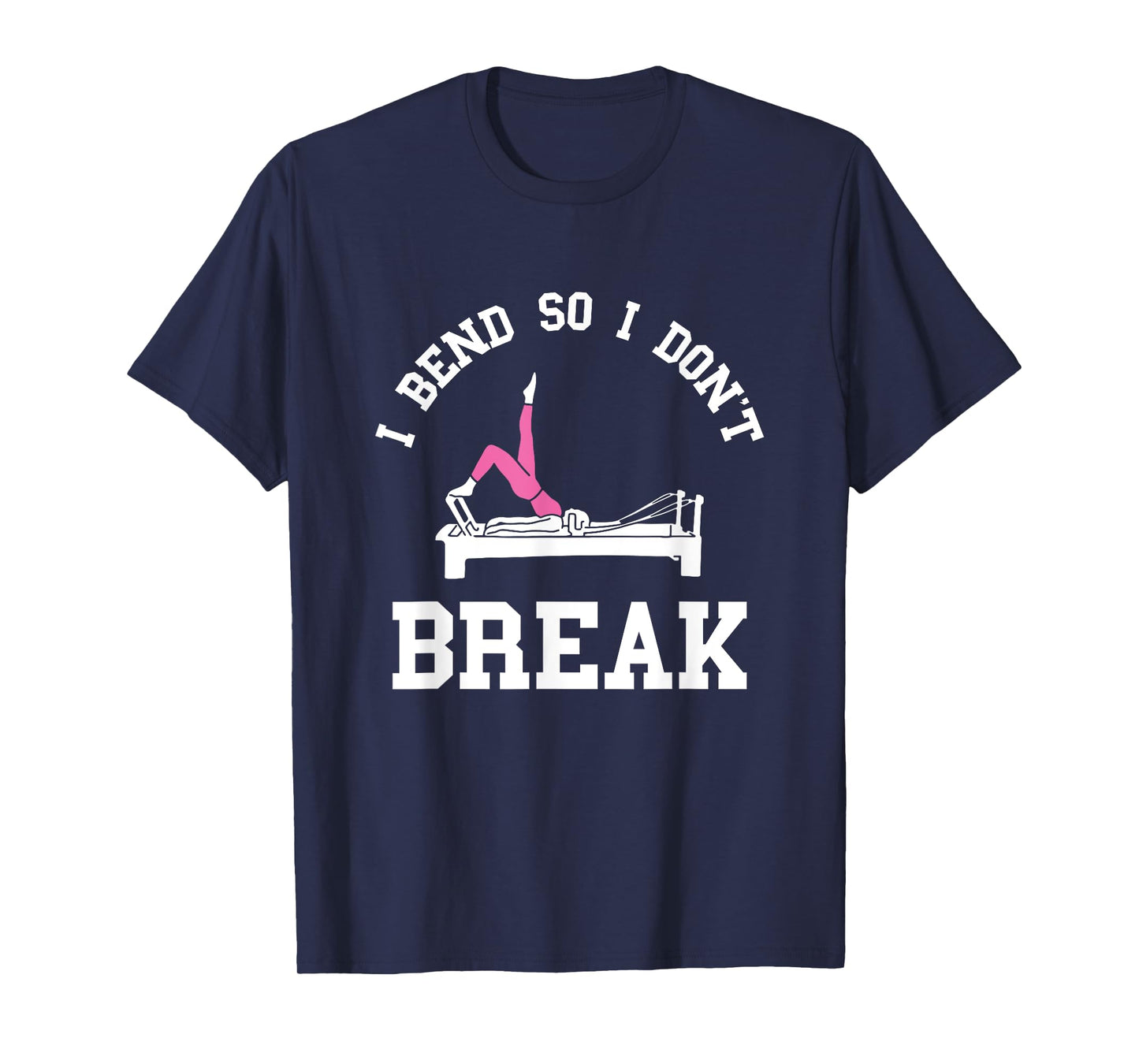 I Don't Break Pilates Workout Pilates Fitness Instructor T-Shirt