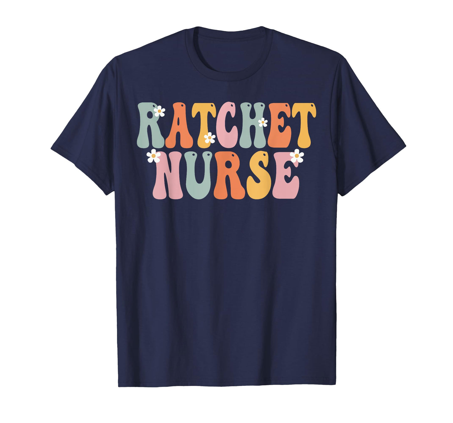 Ratchet Nurse Week Groovy Appreciation Day For Women Work T-Shirt