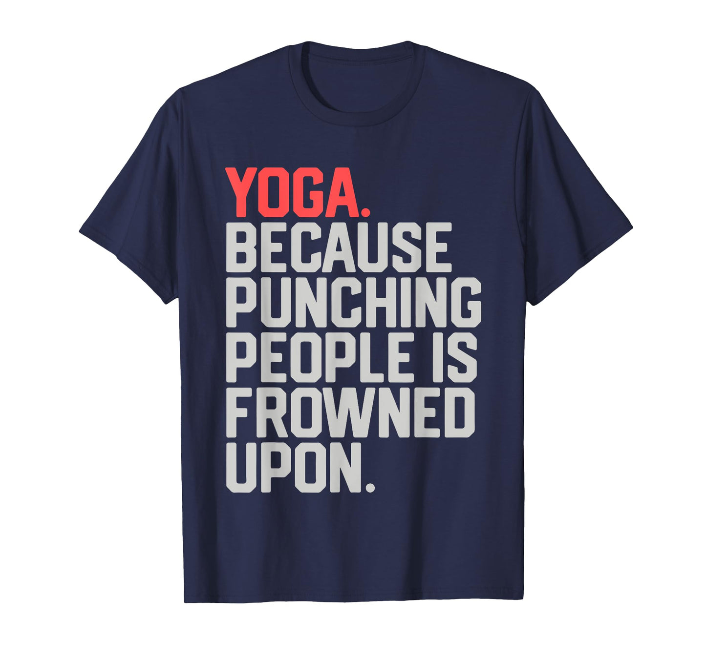 yoga because punching people is frowned upon T-Shirt