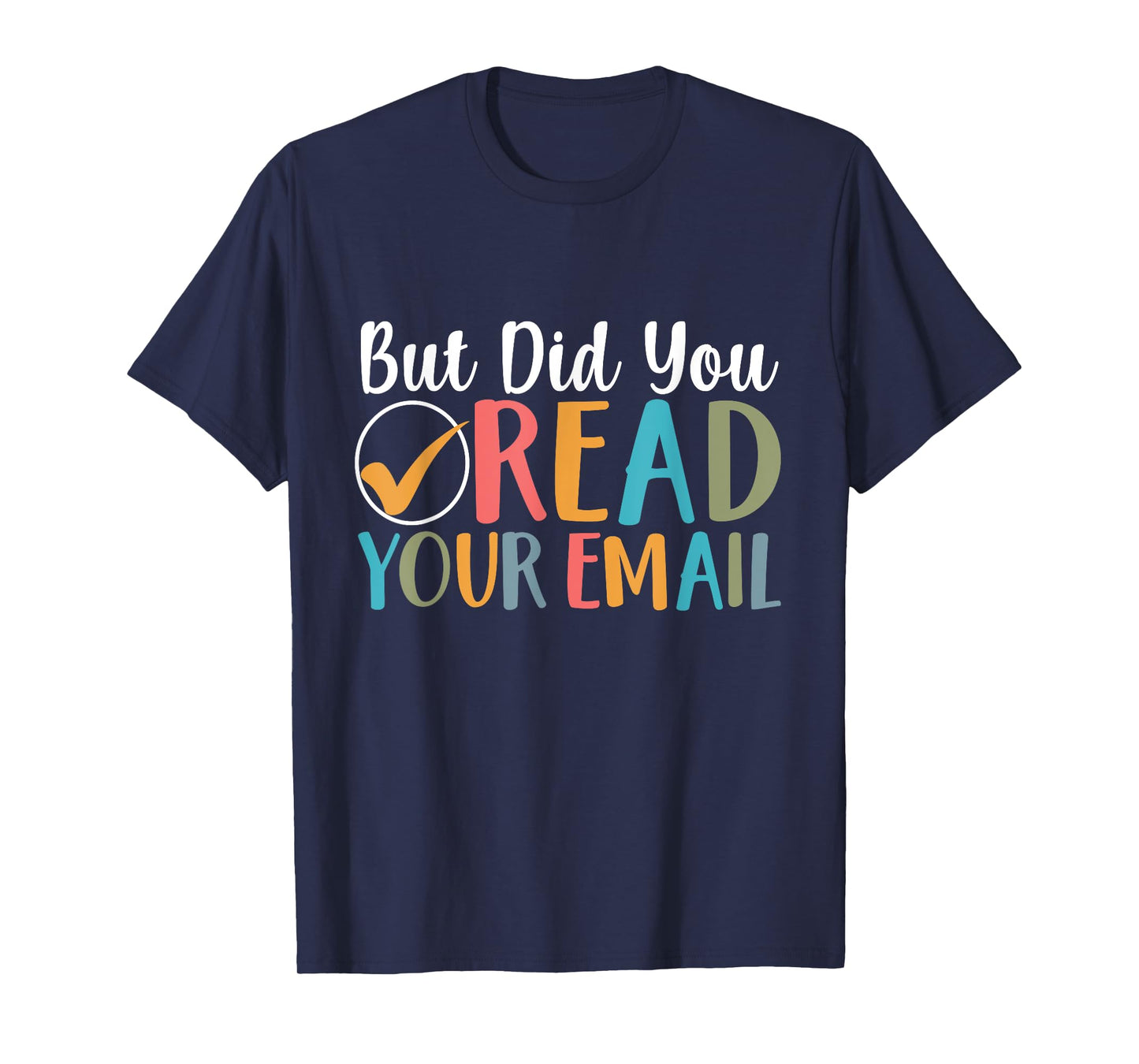 But Did You Read Your Email Funny Attendance Secretary Lover T-Shirt