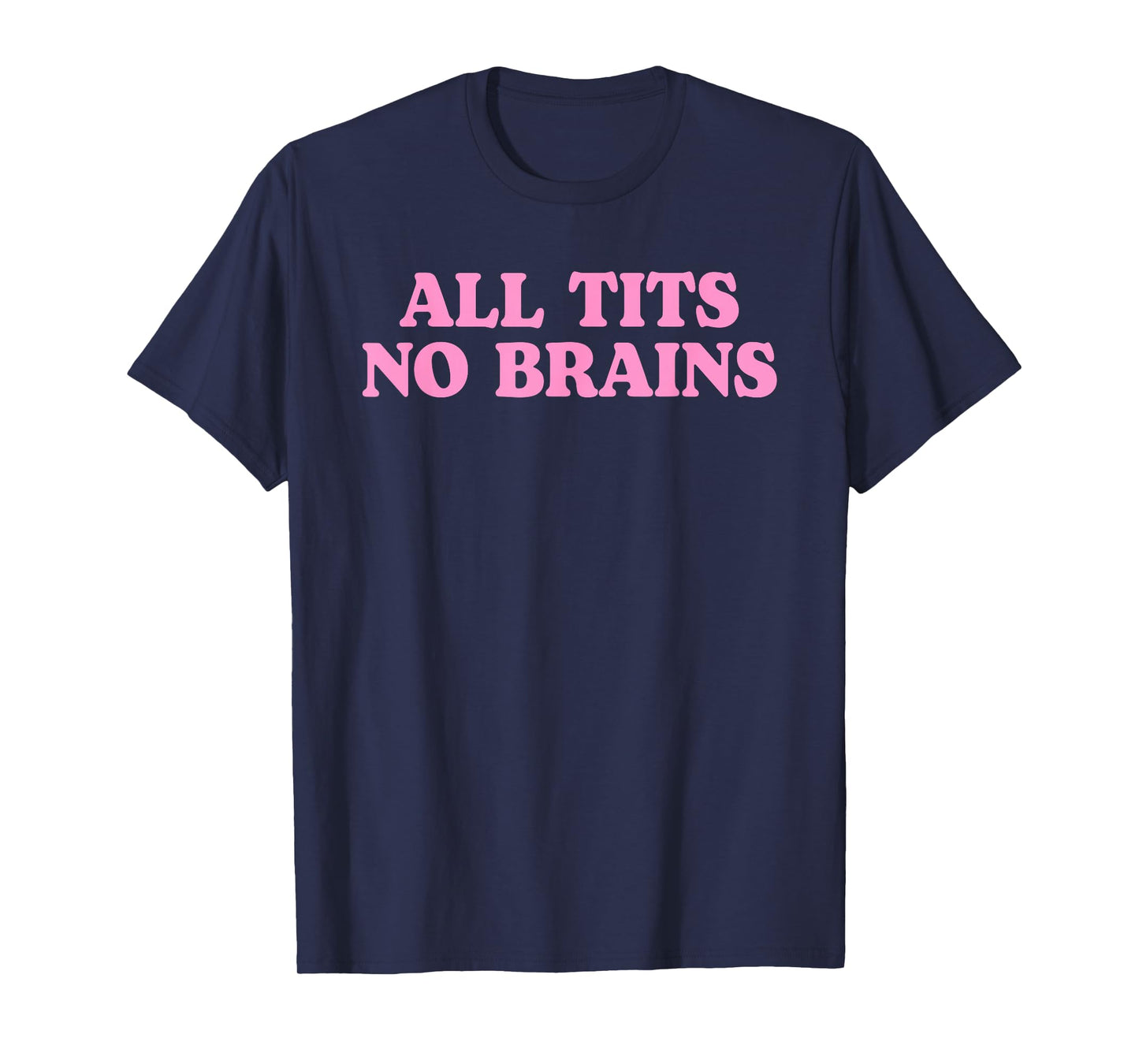 All Tits No Brains Funny Women Girls Sarcastic Saying T-Shirt