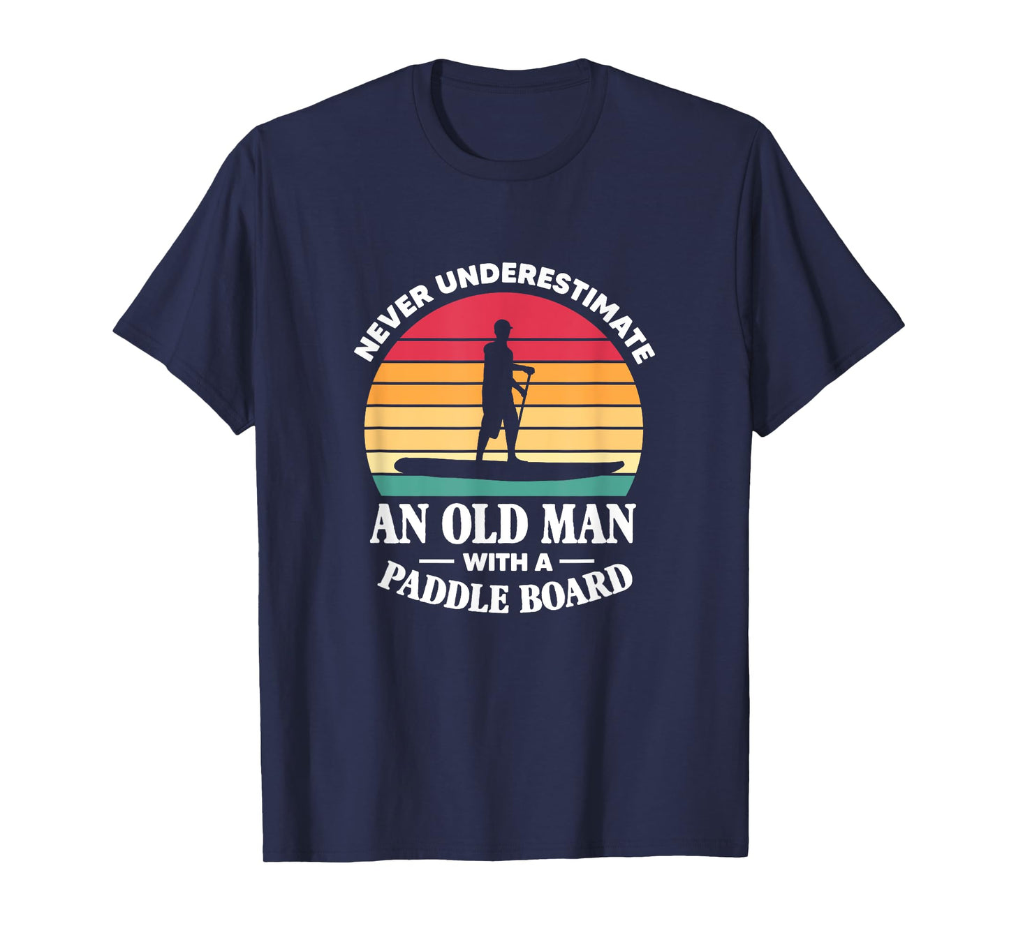 SUP Never Underestimate An Old Man With A Paddle Board Retro T-Shirt