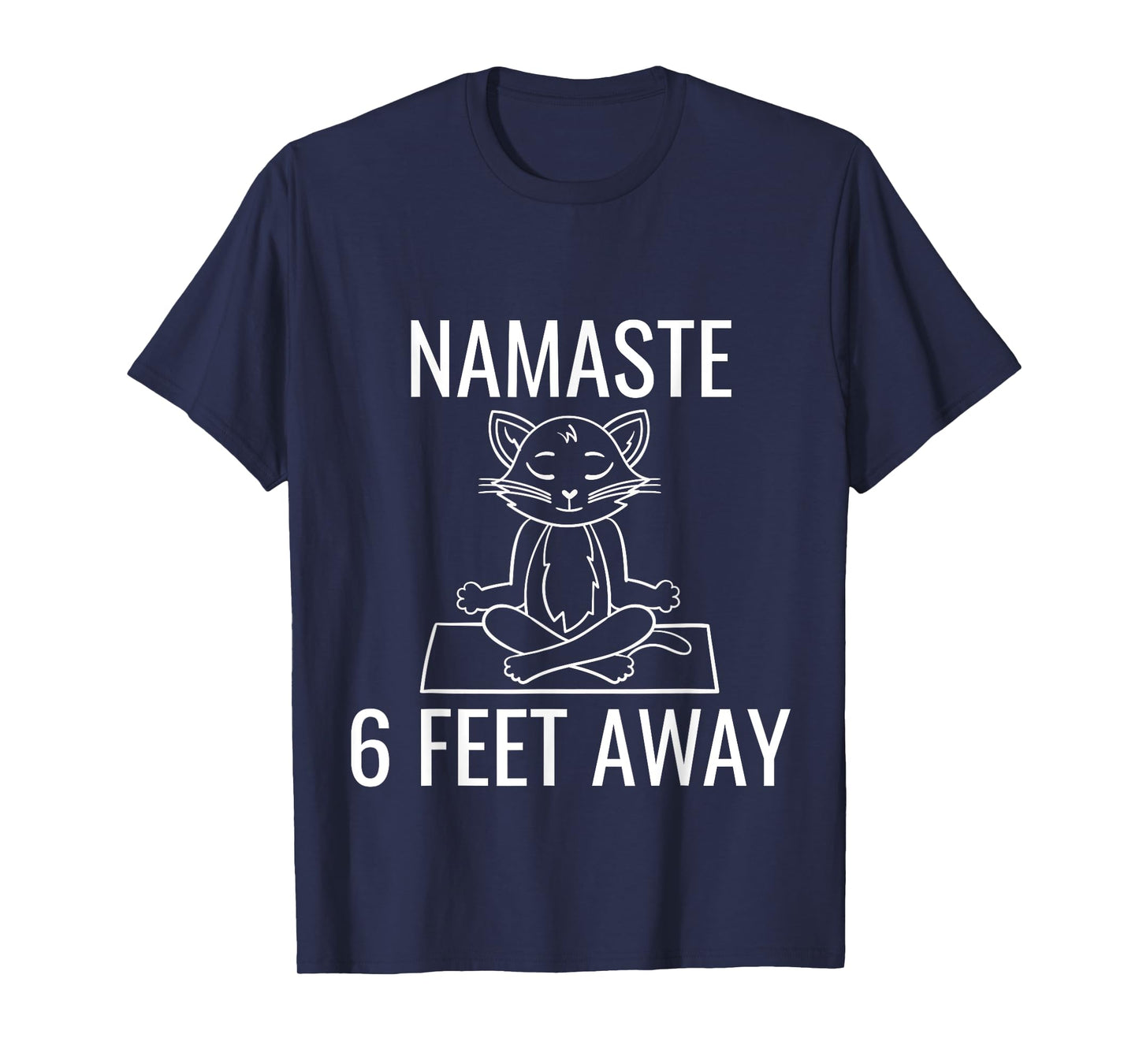 Namaste Six Feet Away Funny Cat Yoga Lover Men Women Kids T-Shirt