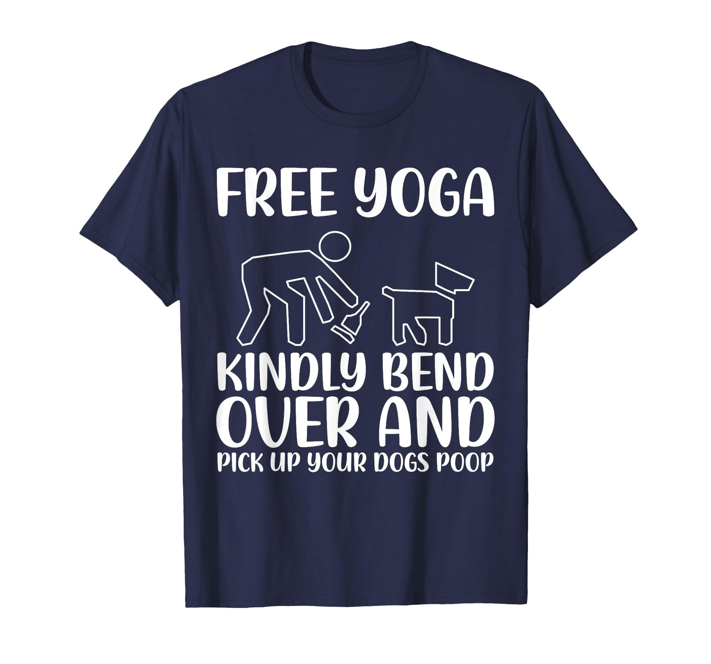 Funny Pick Up Your Dogs Poop Yoga T-Shirt