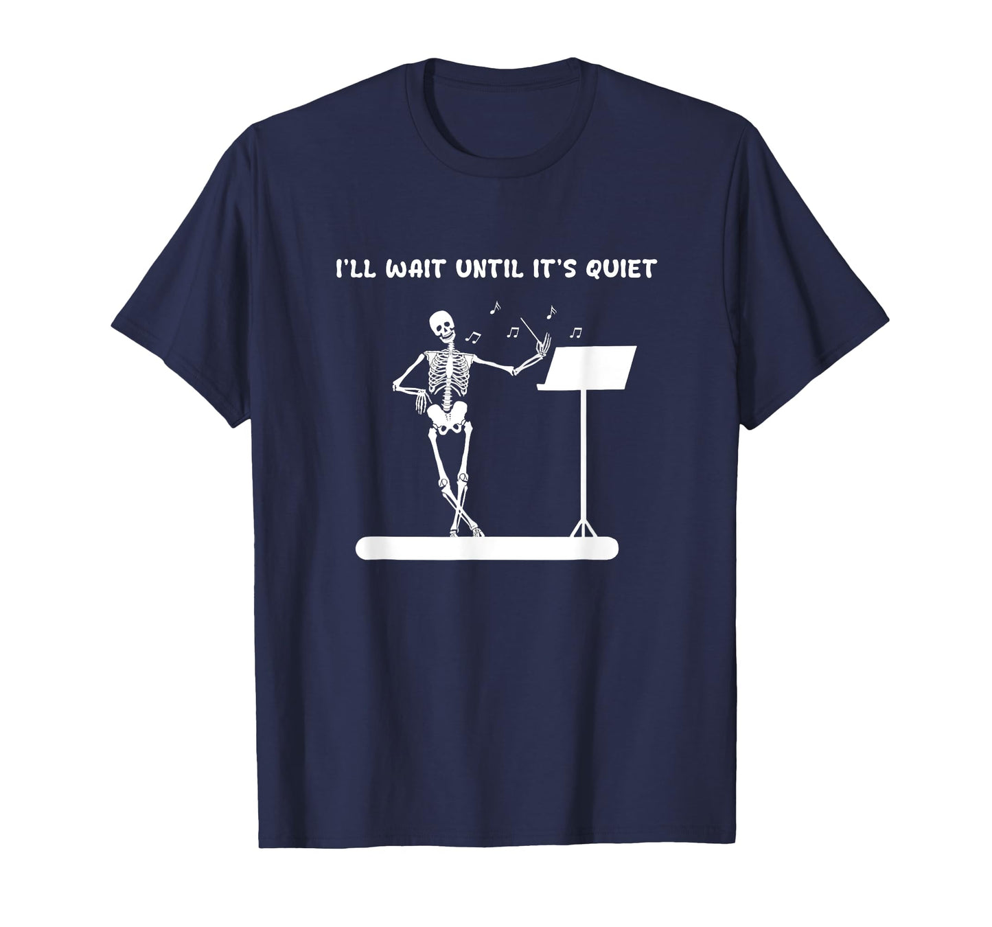 Funny Skeleton Music Teacher I'll Wait Until It's Quiet T-Shirt