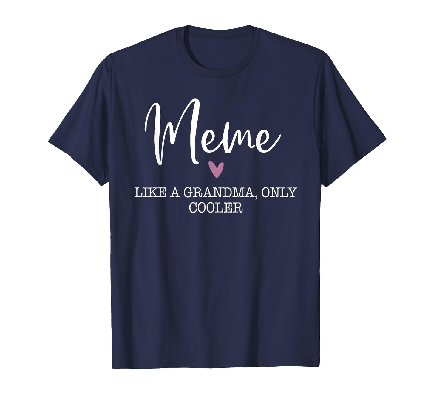 Meme Like A Grandma Only Cooler Heart Mother's Day Meme T-Shirt