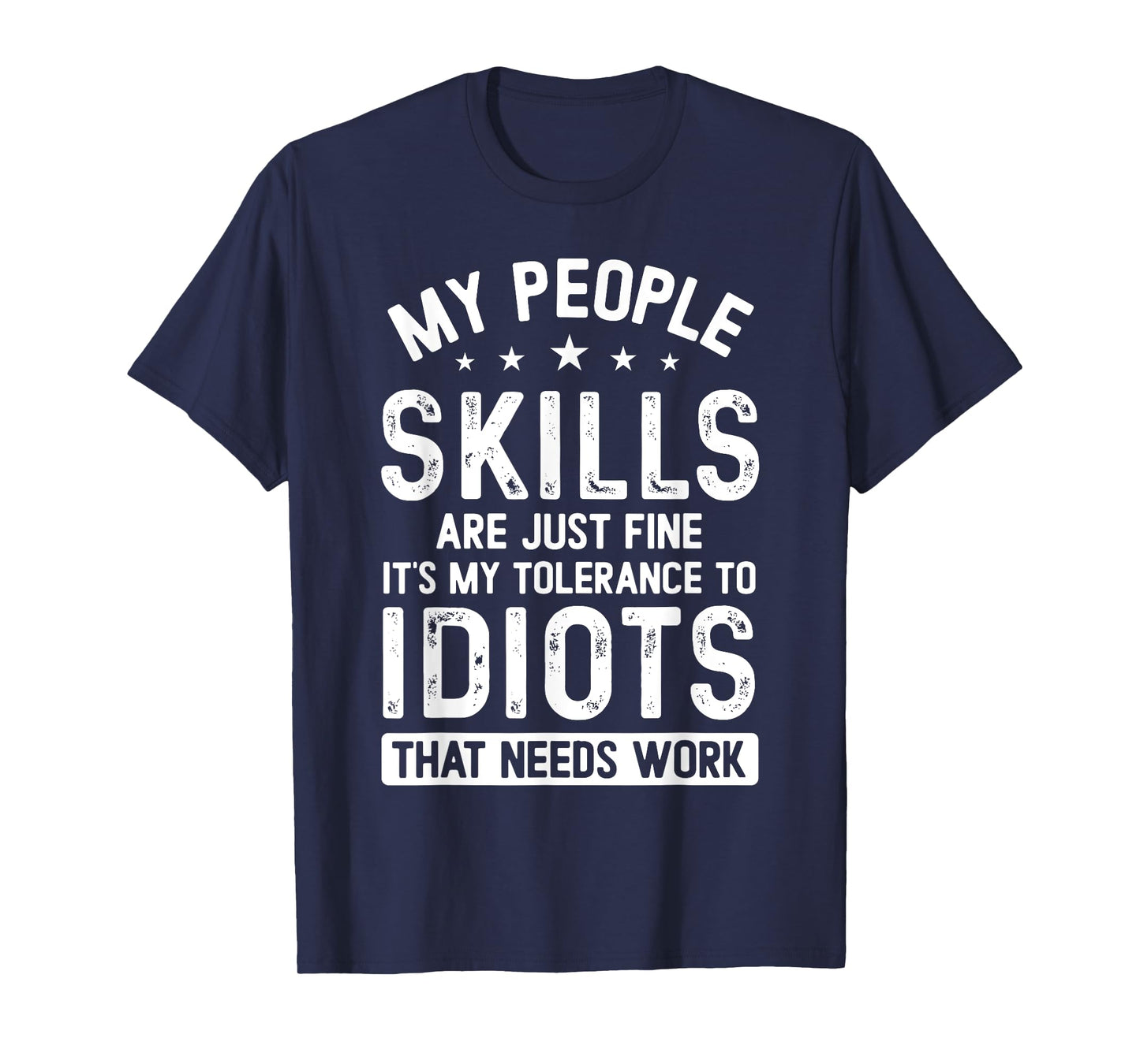 My People Skills Are Just Fine It's My Tolerance Funny T-Shirt
