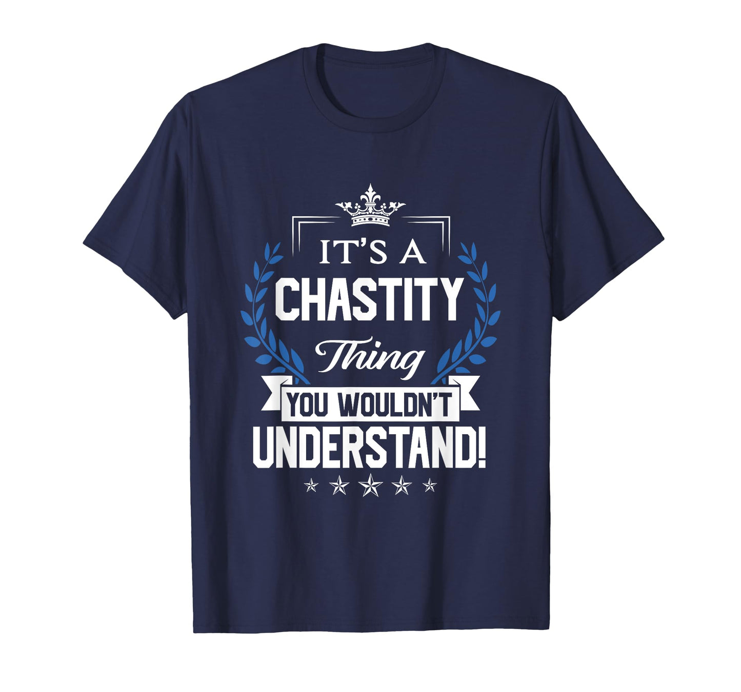 Chastity Name - Chastity Thing Name You Wouldn't Understand T-Shirt
