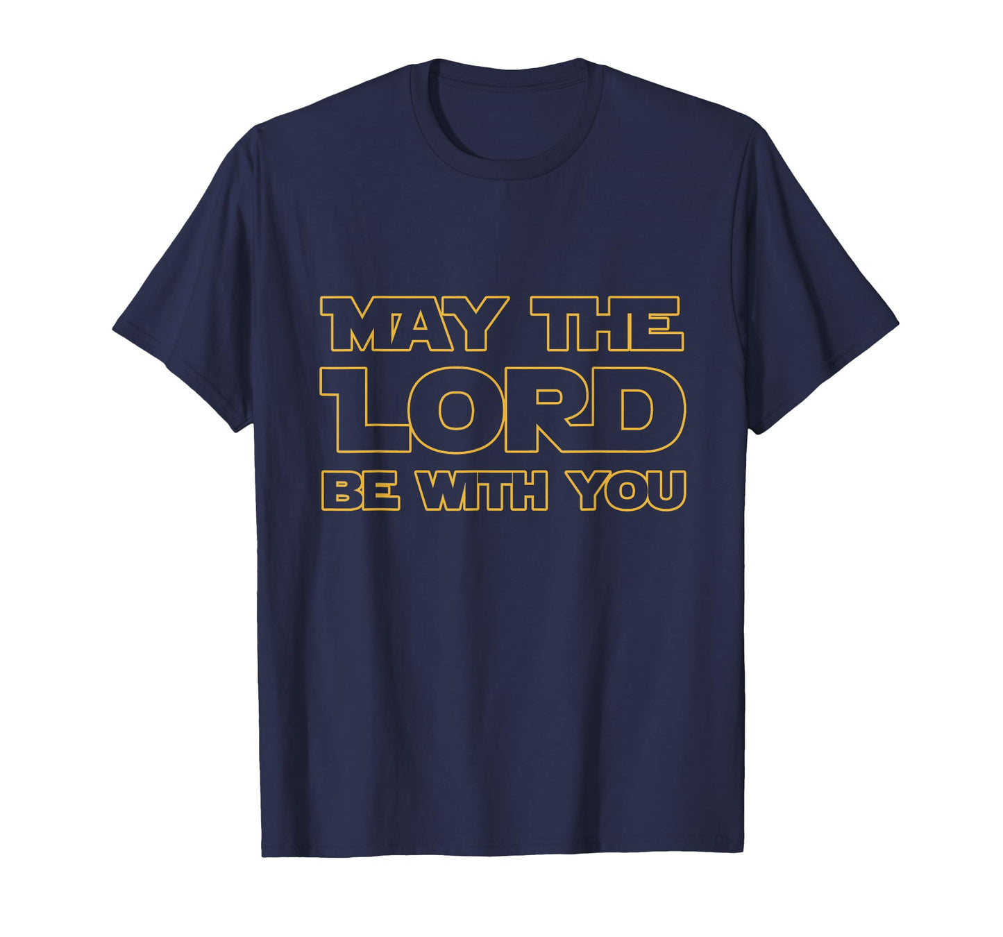MAY THE LORD BE WITH YOU: CHRISTIAN SHIRTS T-Shirt