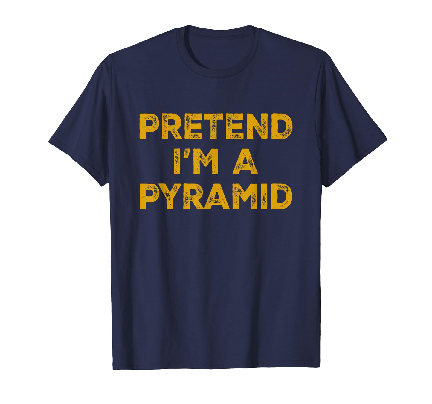 Pretend I'm A Pyramid Lazy Halloween Costume T-Shirt