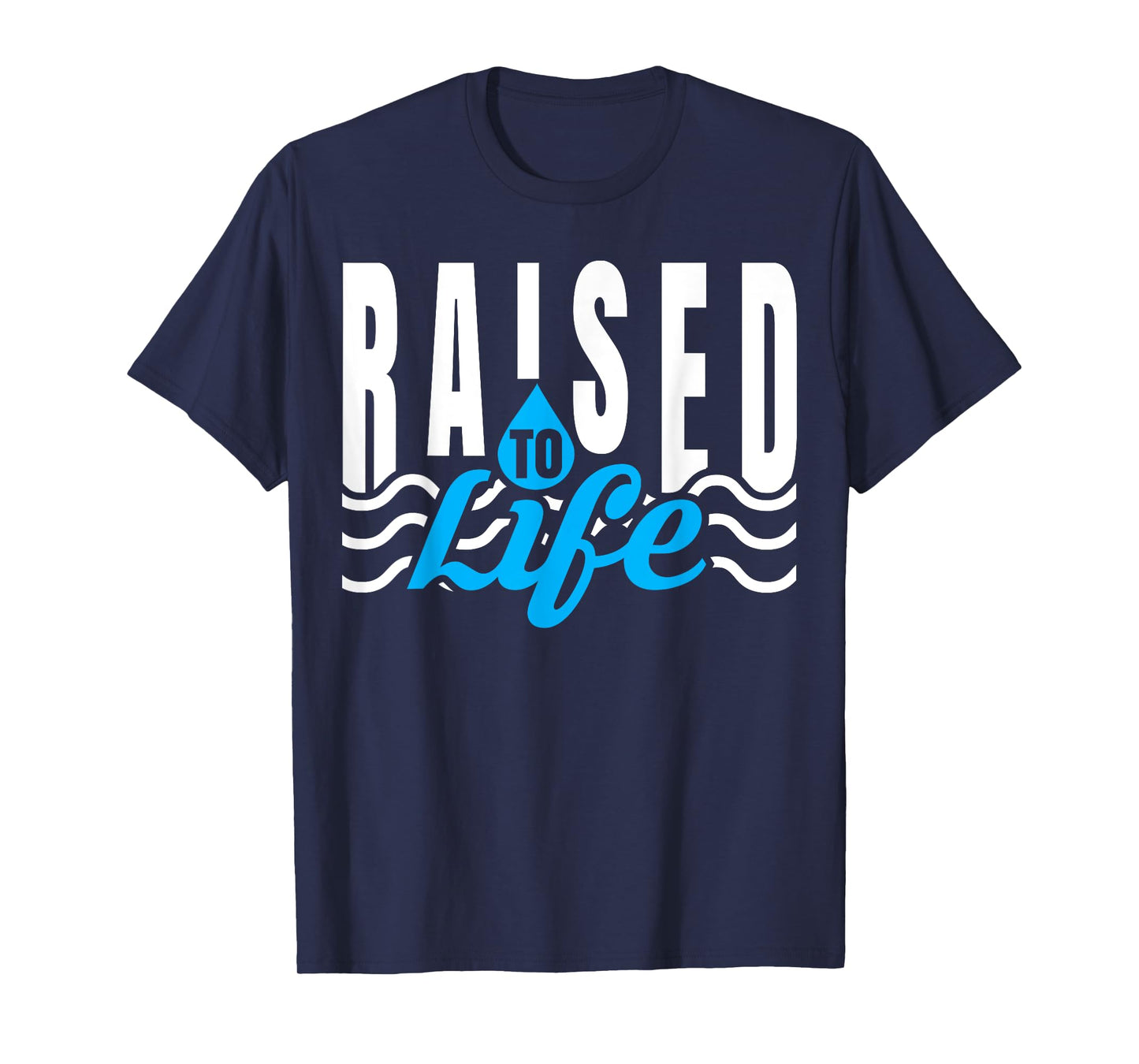 Raised To Life TShirt - Gift Tee for Christian Water Baptism T-Shirt
