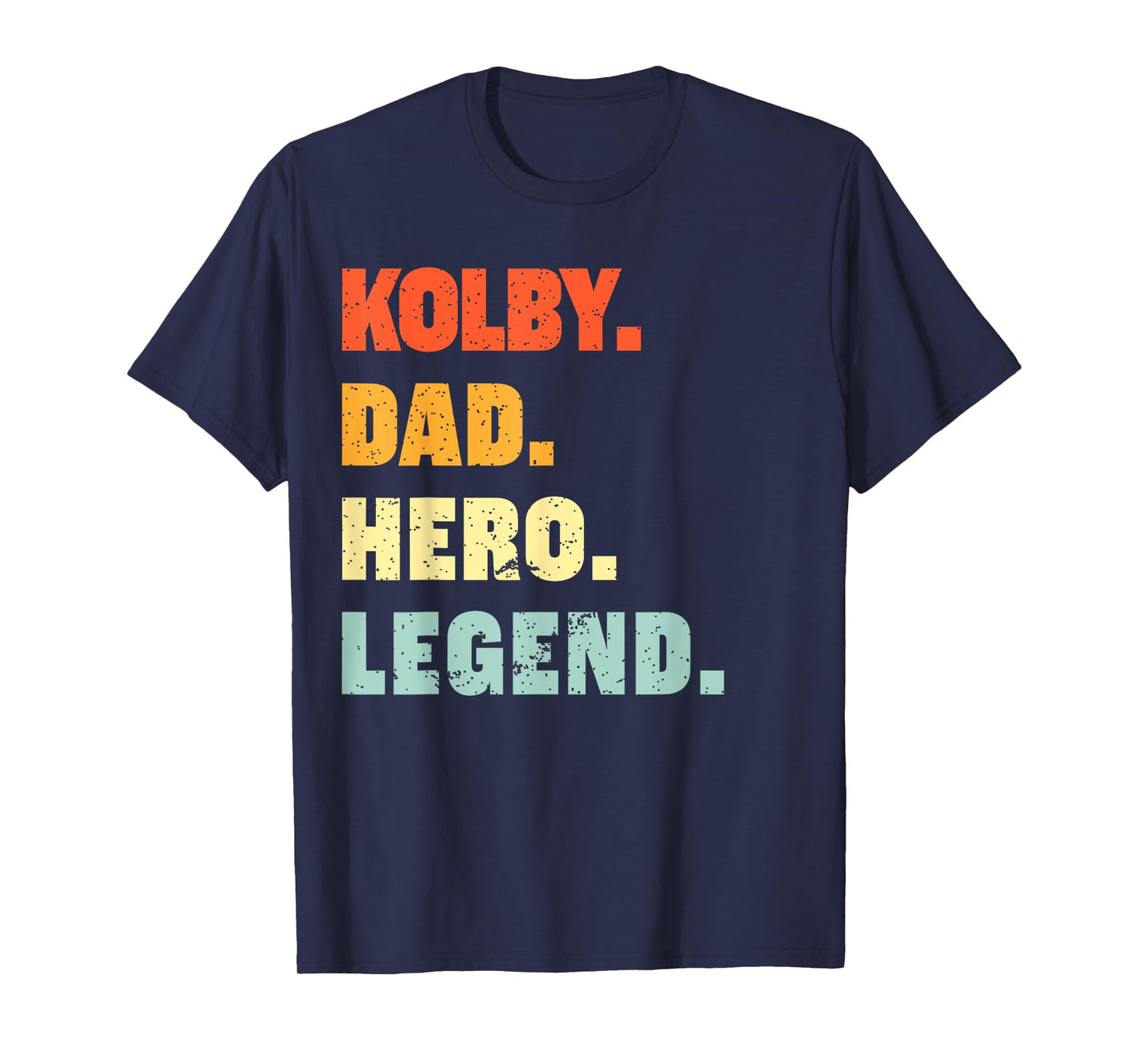 Kolby Dad Hero Legend Personalized Custom Name Fathers Day T-Shirt