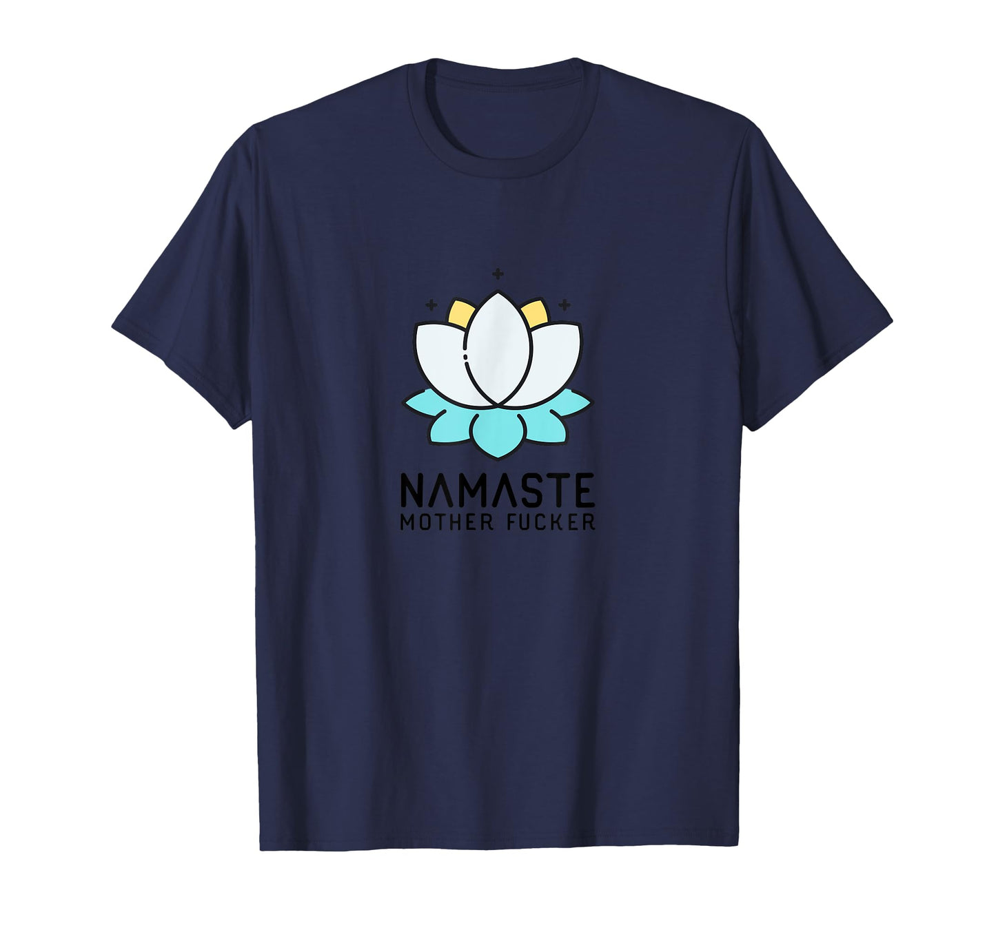 Namaste Mother Fucker | Funny Sarcastic Yoga Humor Gift Moms T-Shirt
