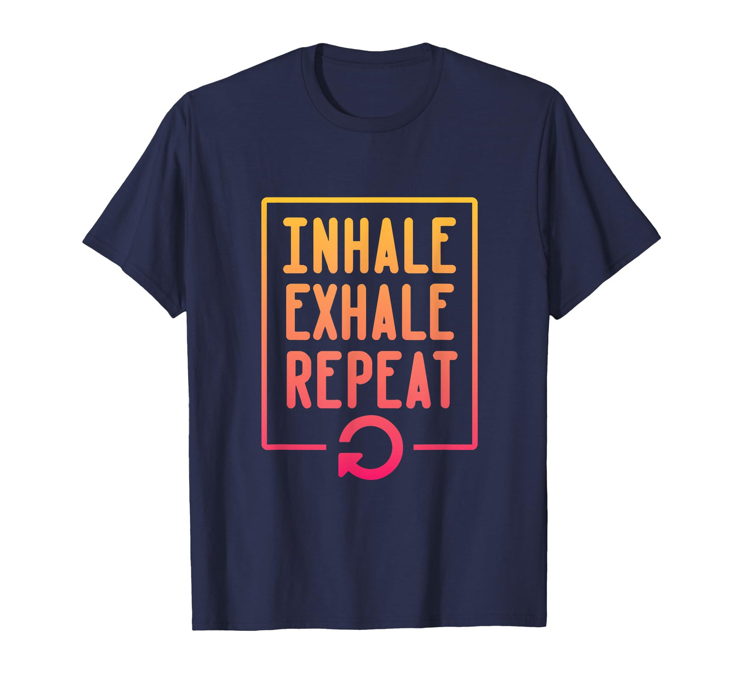 Inhale Exhale Repeat Meditation T-shirt T-Shirt