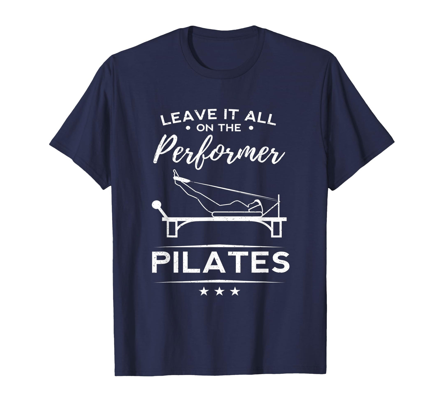 Funny Leave It All On The Performer Pilates Woman Yoga Gift T-Shirt