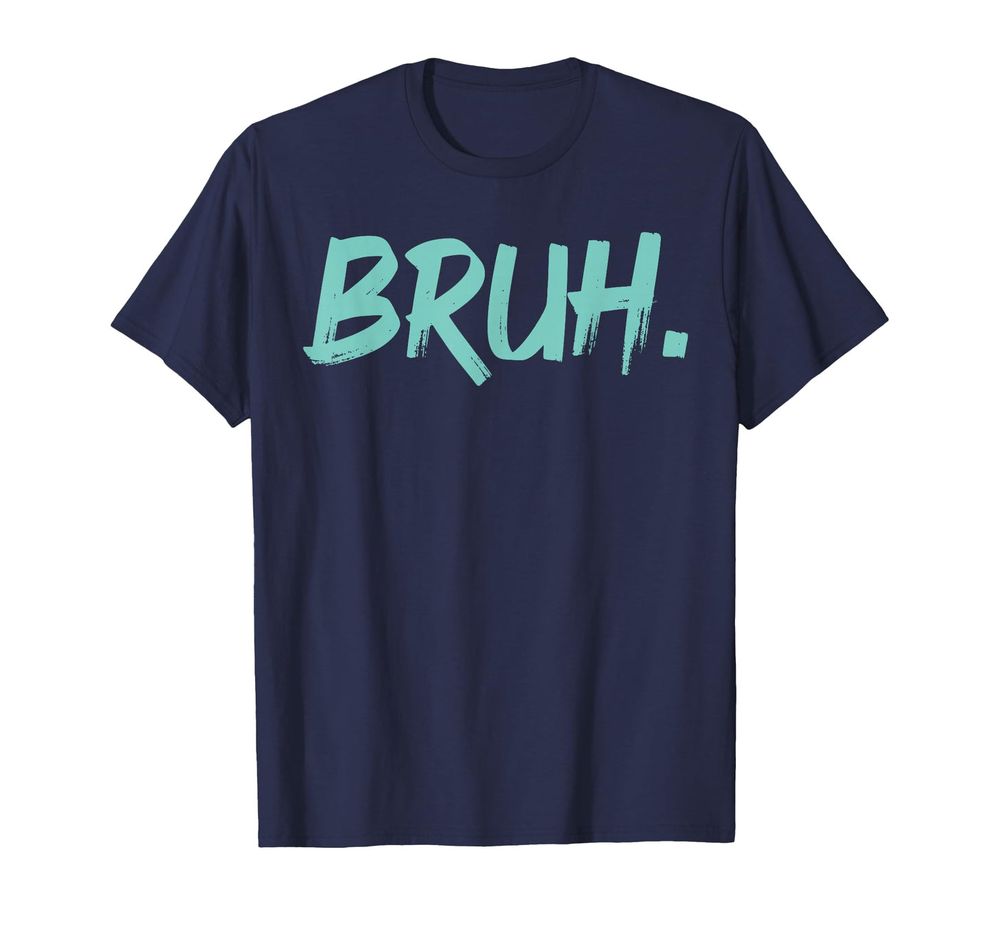 Bruh Funny Saying Meme Bro Mom Slang Boy Girls Youth T-Shirt