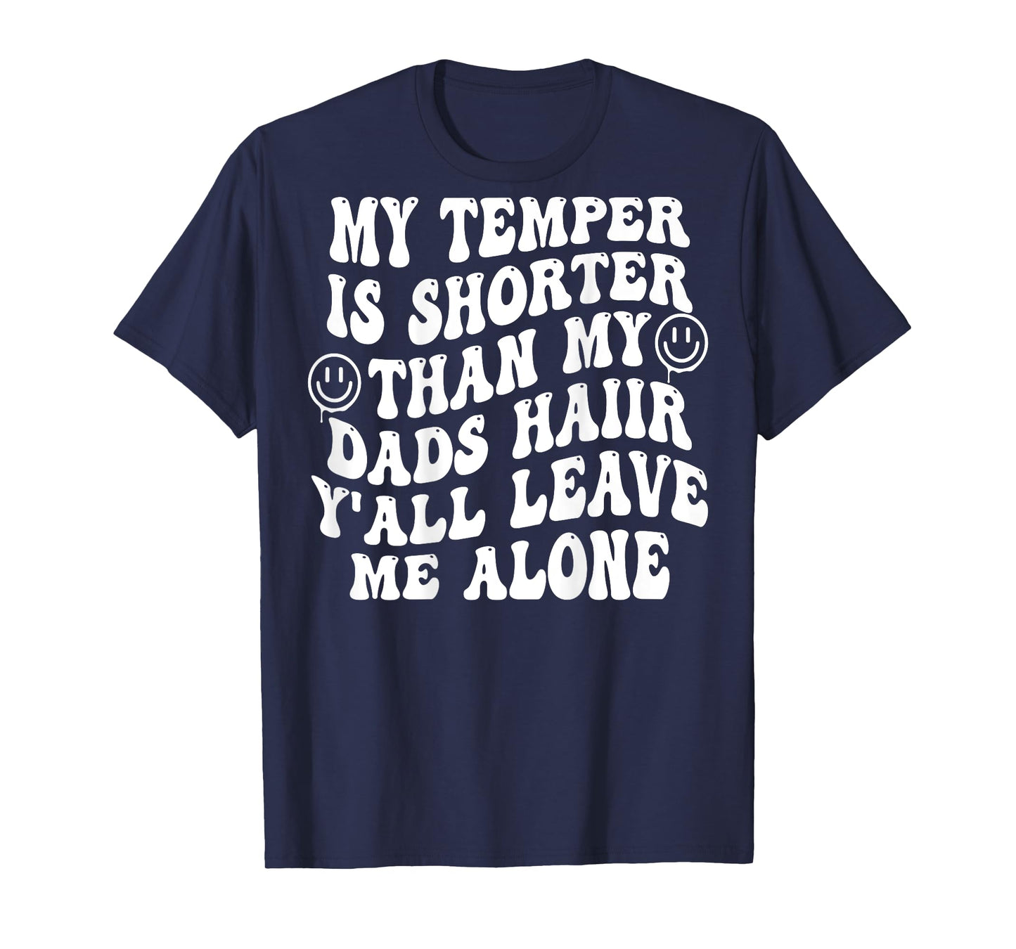 My Temper Is Shorter Than My Dads Hair (on back) T-Shirt