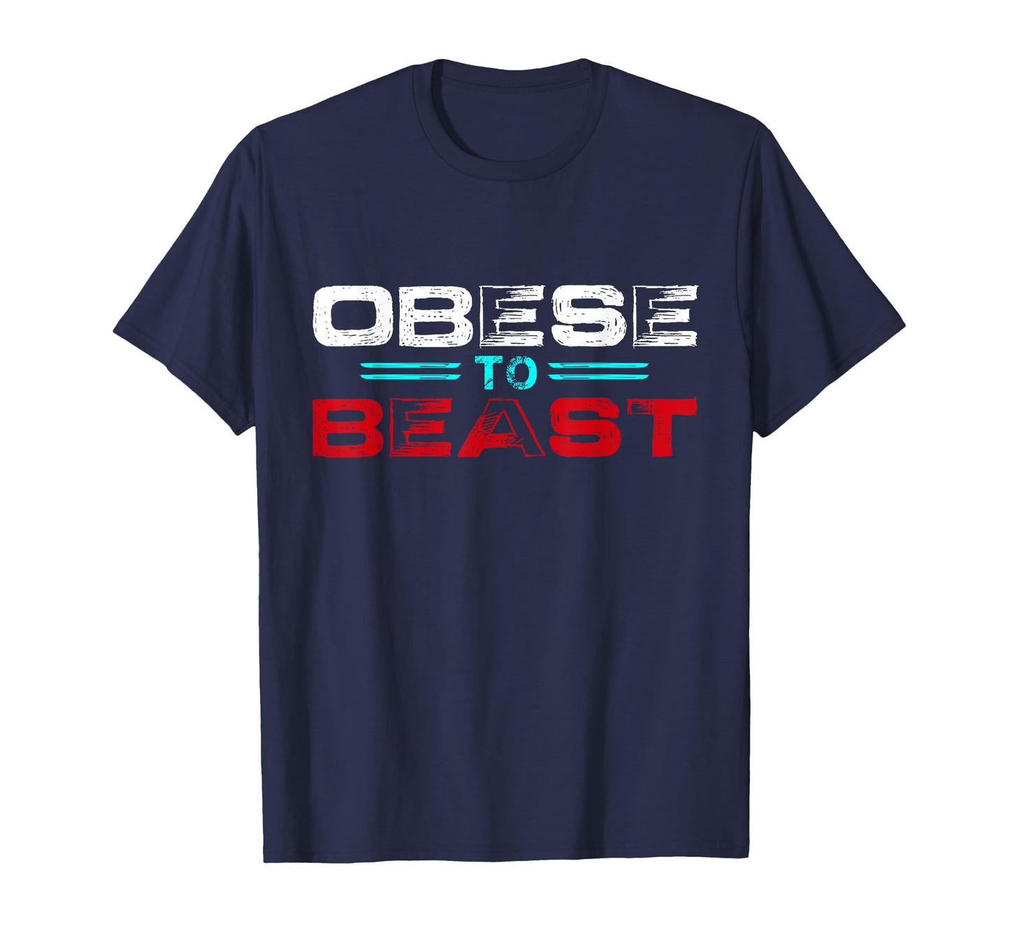 Obese To Beast Fitness Gift T-Shirt T-Shirt