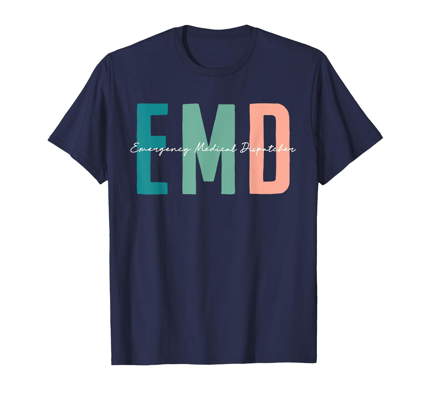 EMD Job emergency medical dispatcher Love EMD Life Nursing T-Shirt
