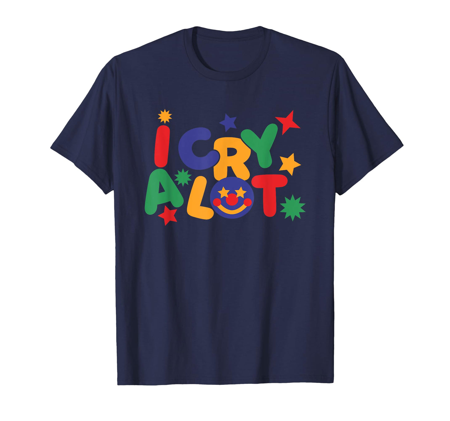 I Cry A Lot, Funny Clowncore Meme T-Shirt