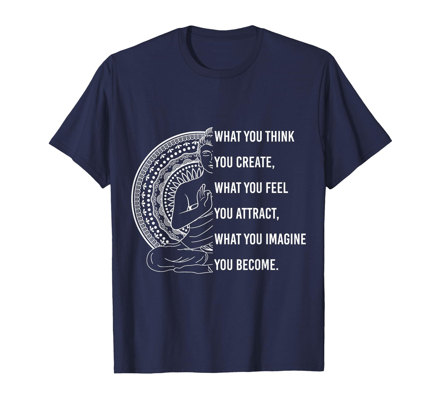 Buddha Quote What you Think, You Create Spiritual T-Shirt