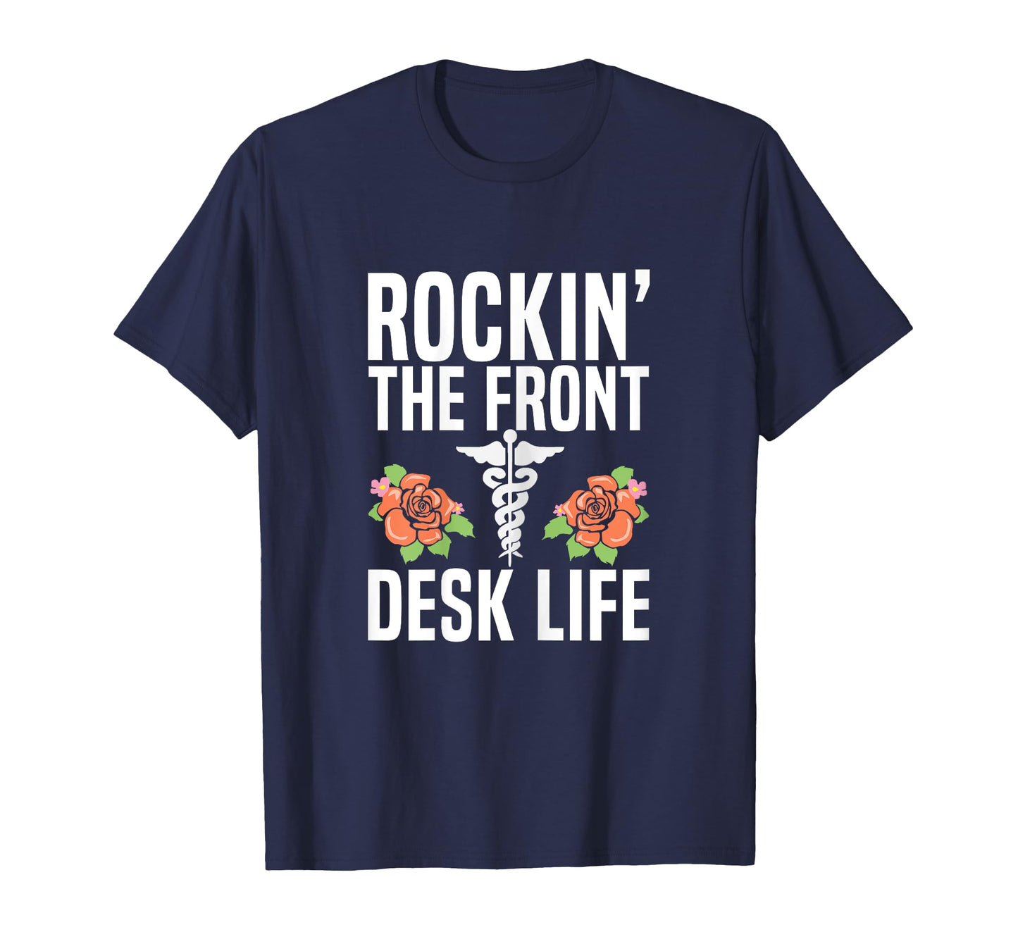 Rocking the front desk life Quote for a Medical Receptionist T-Shirt